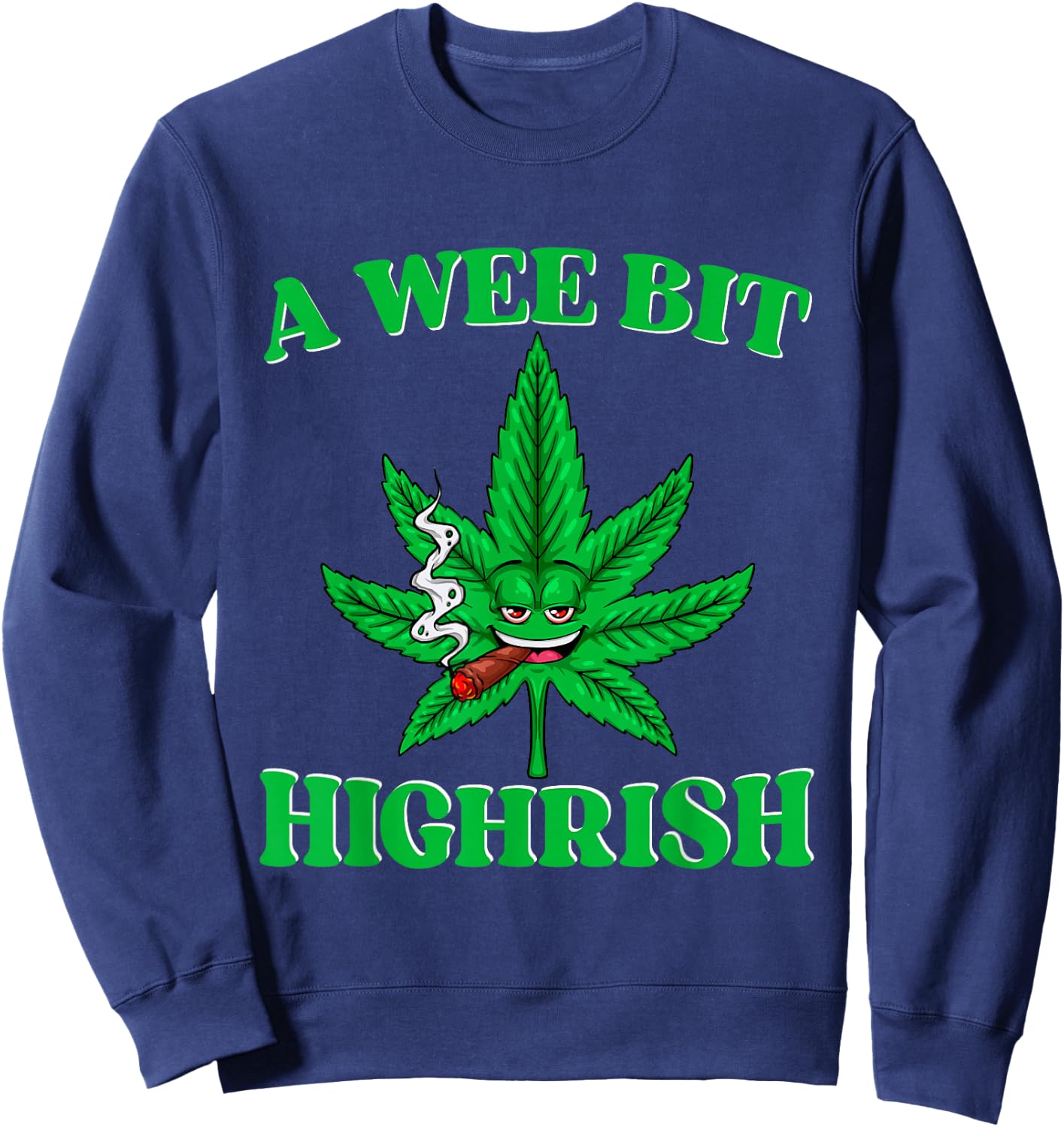 A Wee Bit High-rish Funny 420 Weed Marijuana St Patricks Day Sweatshirt - Sweatshirt | Navy