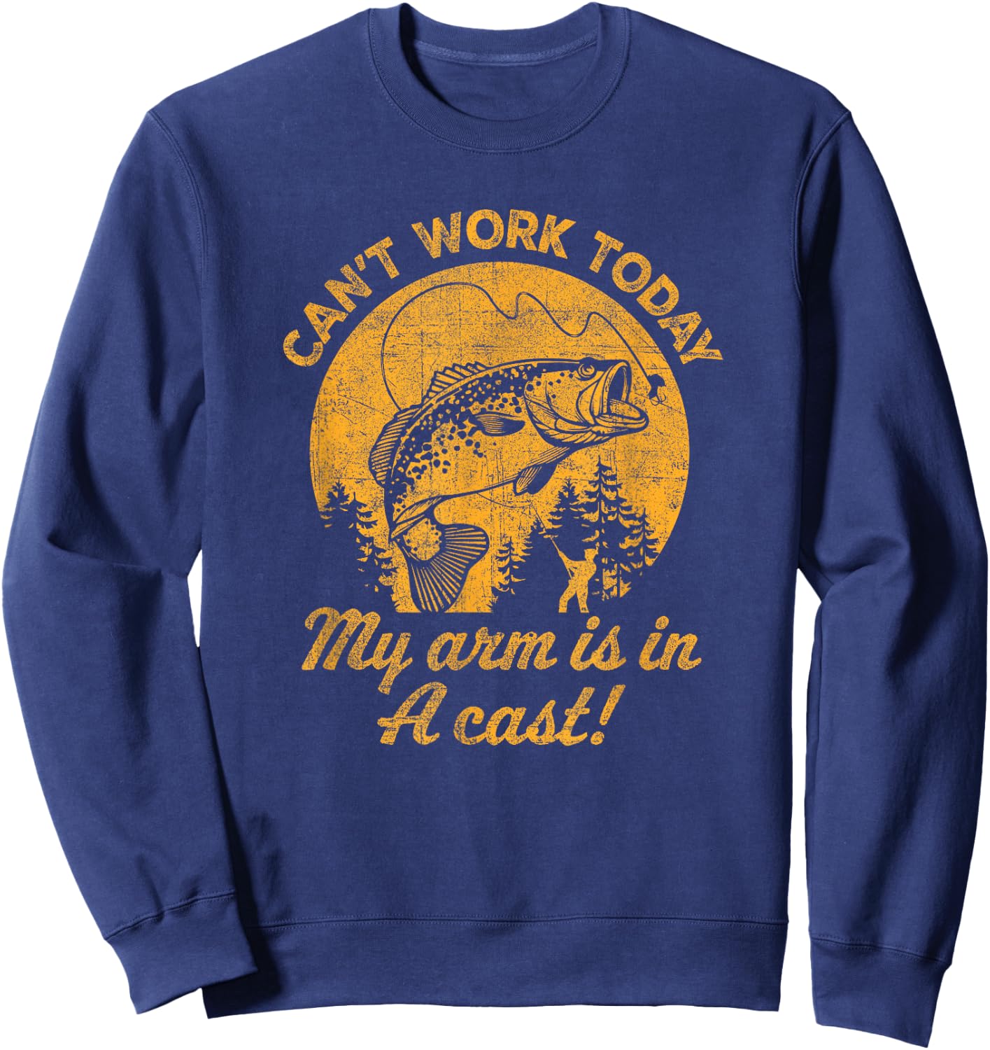 Can't Work Today My Arm is in a Cast Funny Fishing Sweatshirt - Sweatshirt | Navy