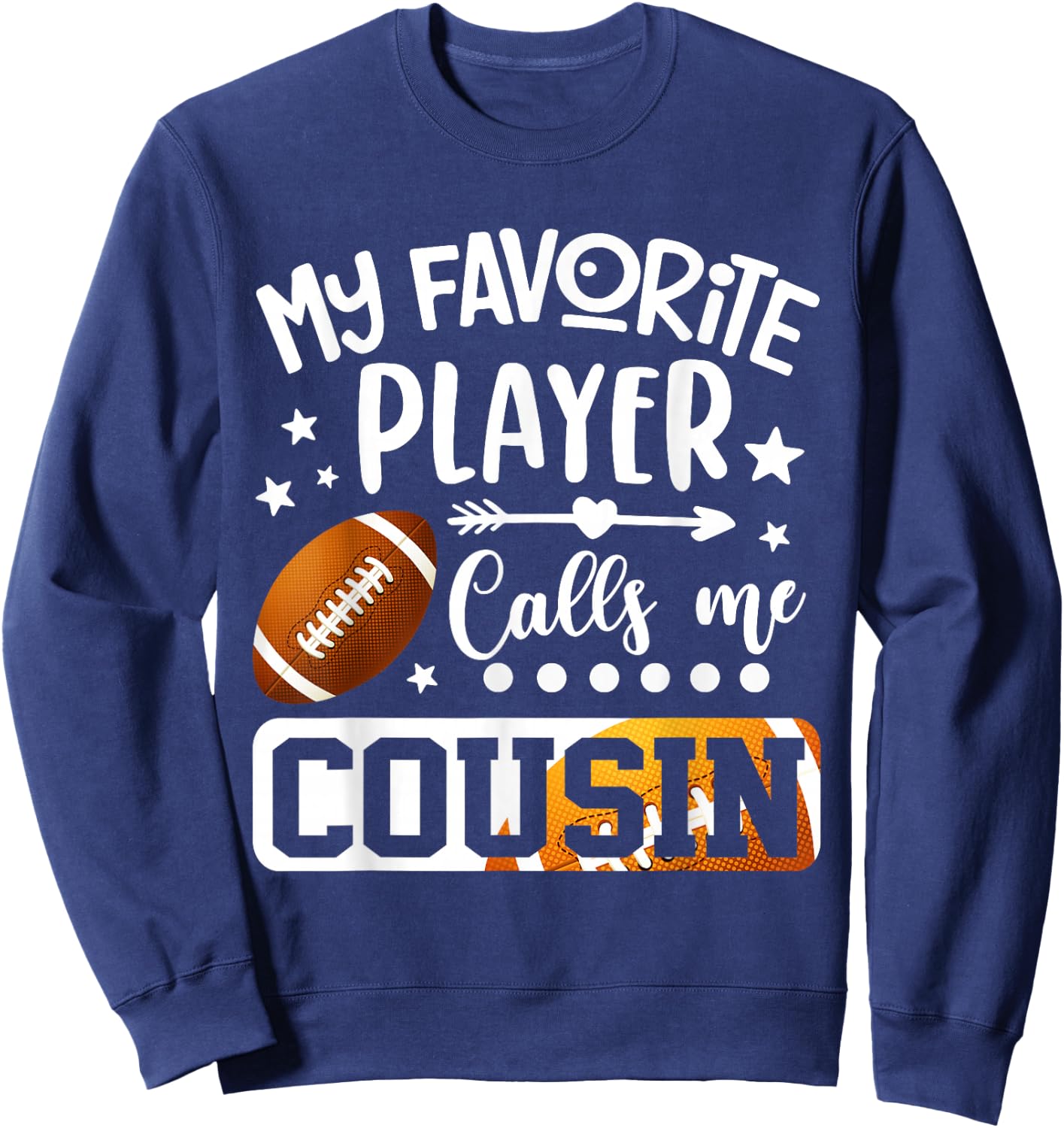 My Favorite Football Player Calls Me Cousin Sweatshirt - Sweatshirt | Navy