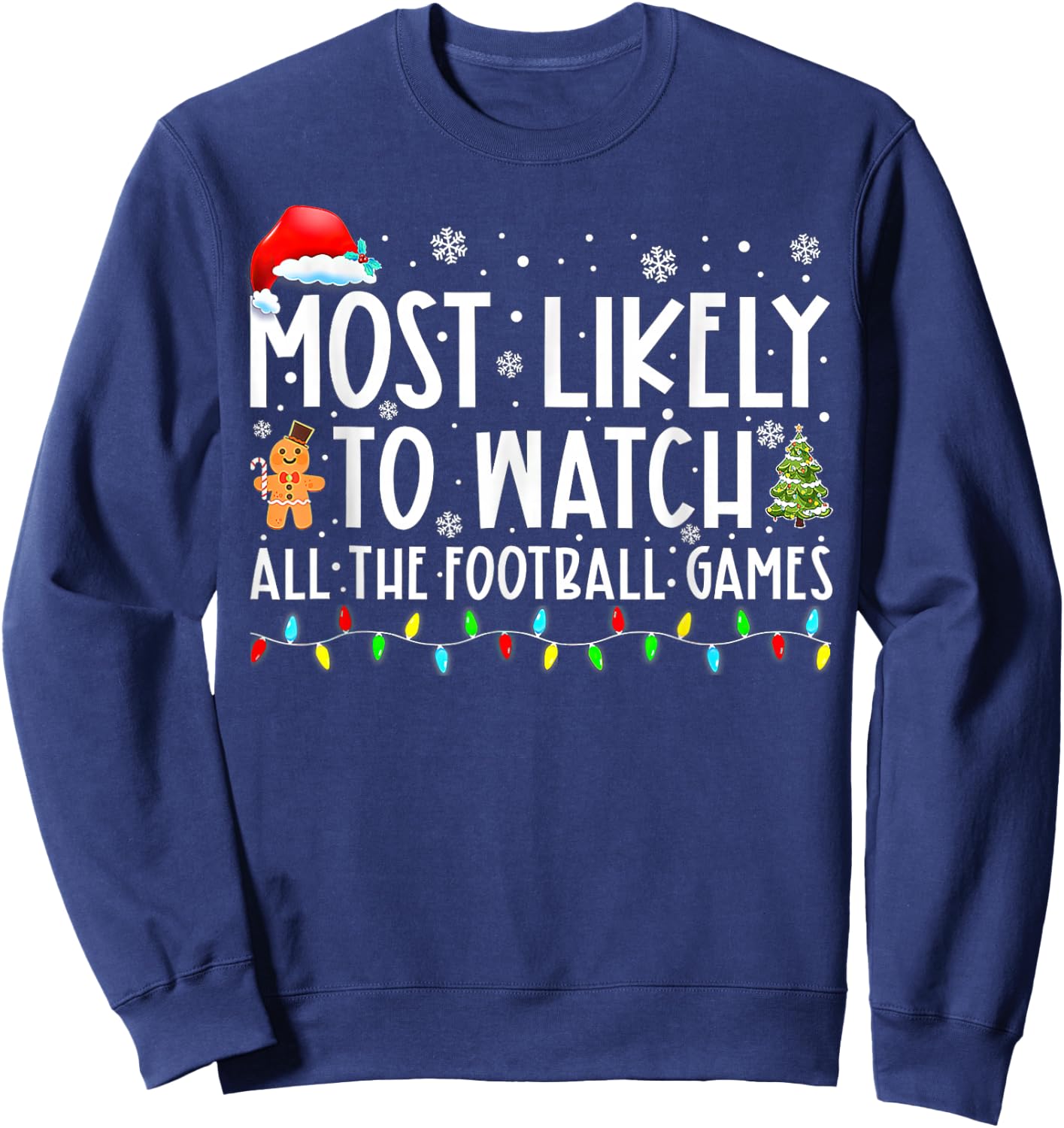 Most Likely To Watch All The Football Games Christmas Sweatshirt - Sweatshirt | Navy