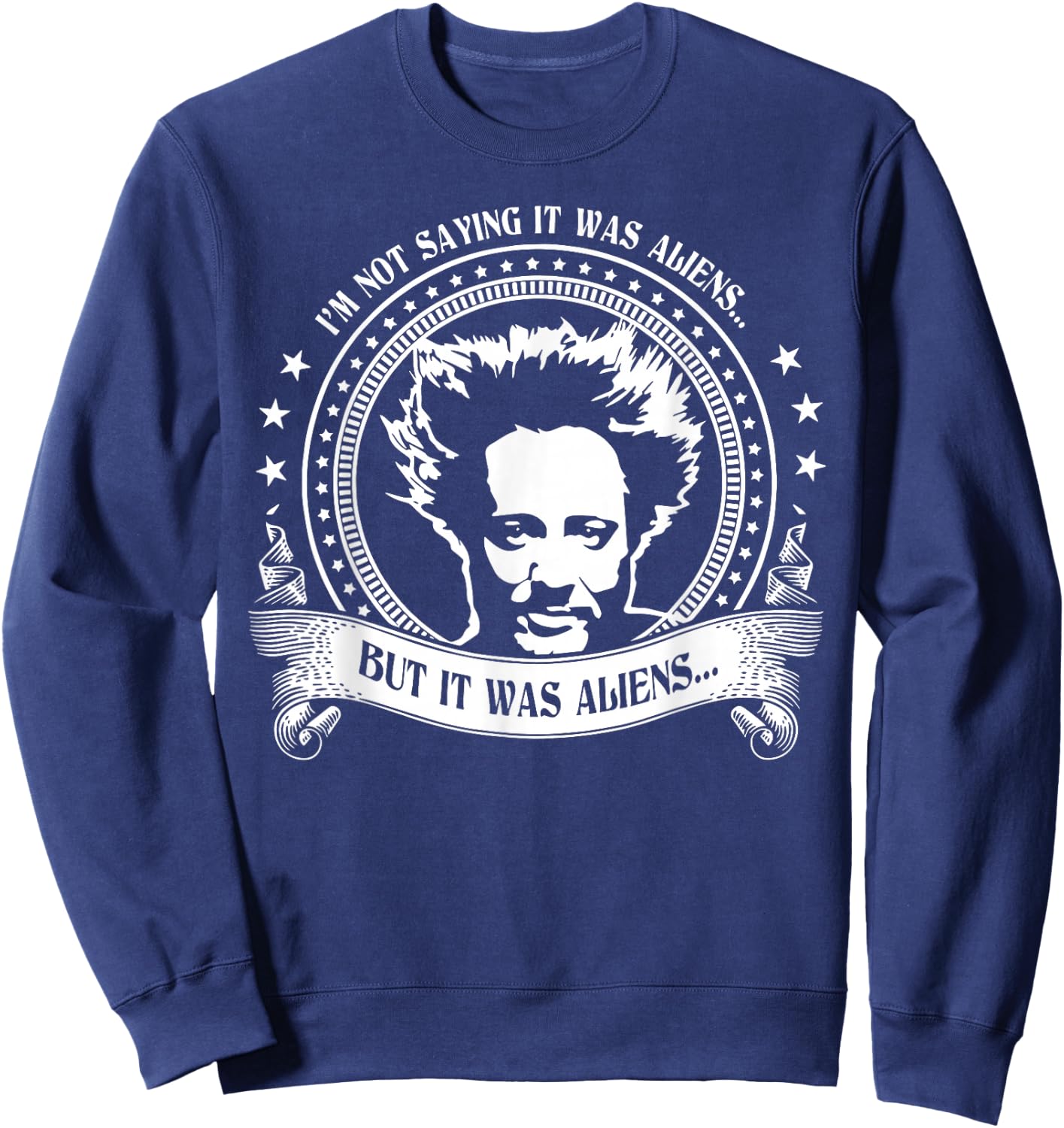 I'm Not Saying It Was Aliens But It Was Aliens Vintage Sweatshirt - Sweatshirt | Navy