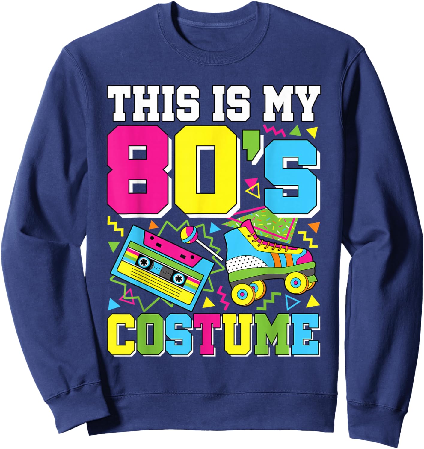 This is My 80's Costume 80s Party Outfit Funny 80's Lover Sweatshirt - Sweatshirt | Navy