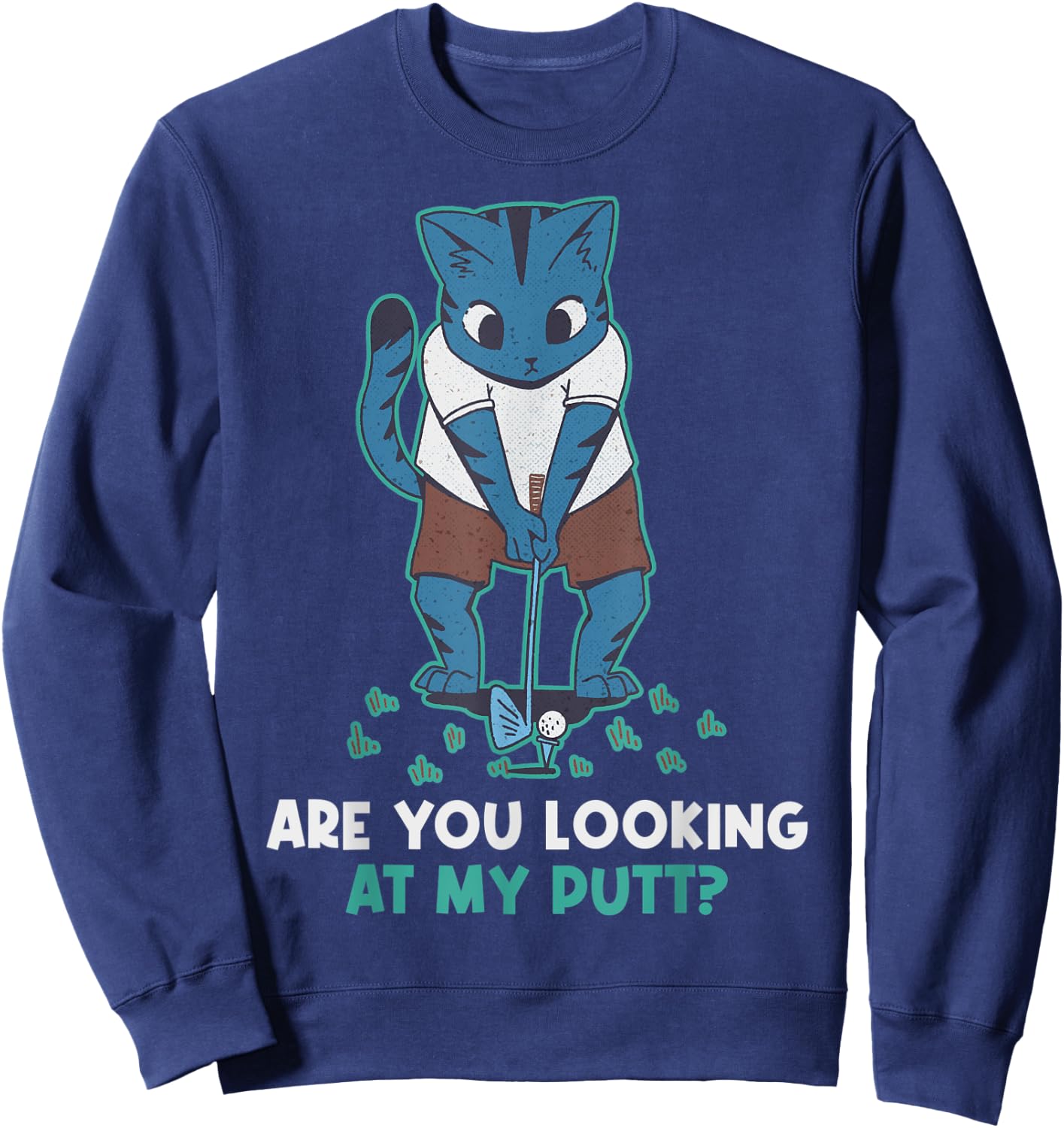 Are You Looking At My Putt Golf Sweatshirt - Sweatshirt | Navy