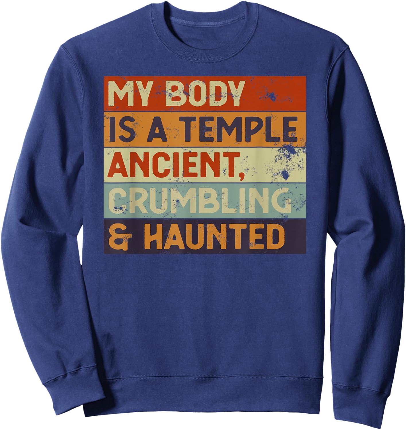 My Body Is A Temple Ancient, Crumbling & Haunted Retirement Sweatshirt - Sweatshirt | Navy