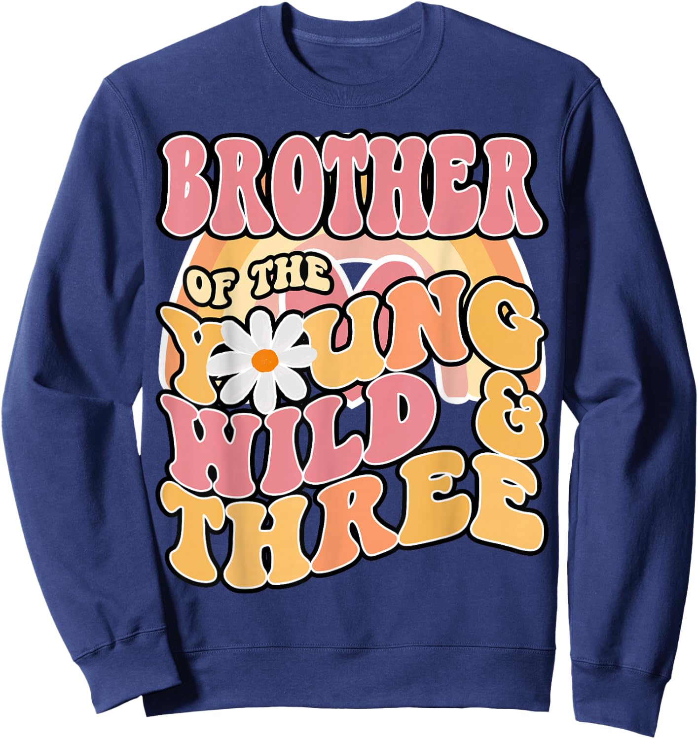 Daisy Birthday Brother Young Wild & 3 Boho 3rd Matching Sweatshirt - Sweatshirt | Navy
