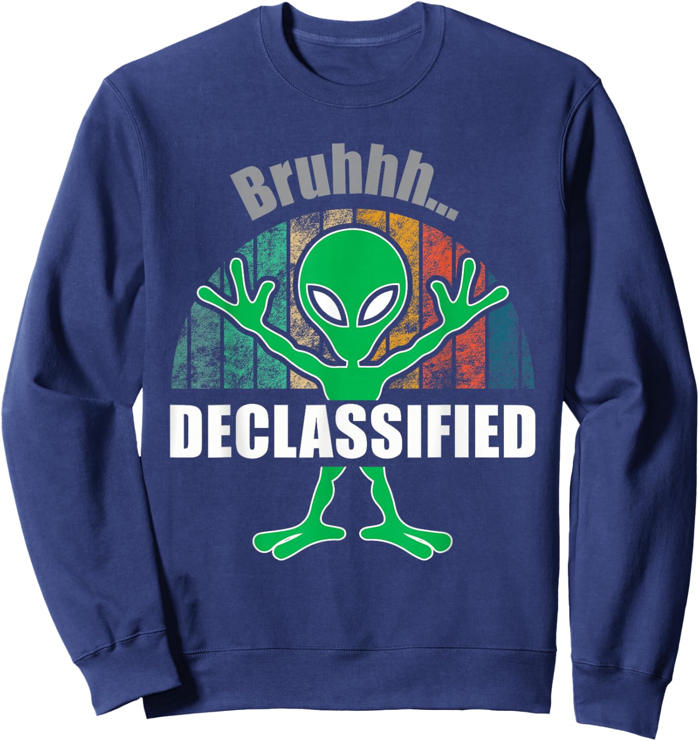 Alien UFO Extraterrestrial ProConspiracy Bruhhh Declassified Sweatshirt - Sweatshirt | Navy