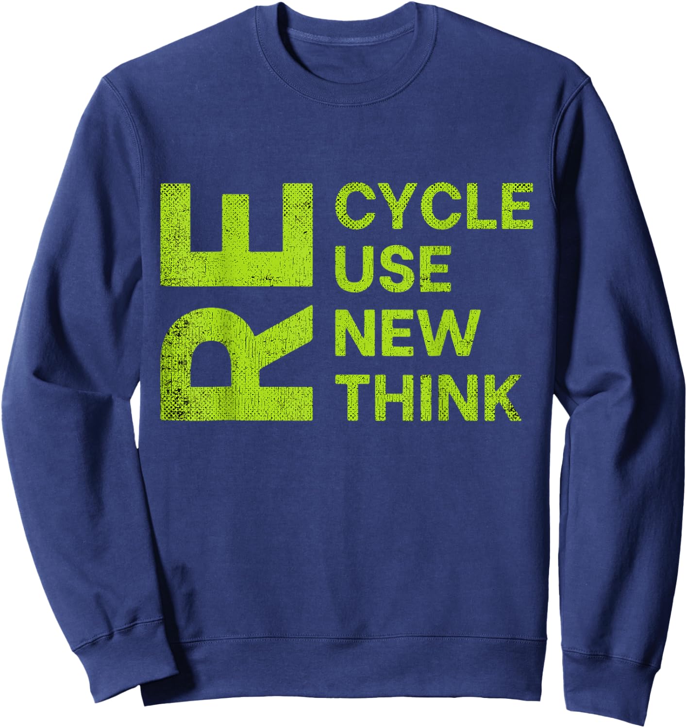 Recycle Reuse Renew Rethink Re Cycle Use New Environment Sweatshirt - Sweatshirt | Navy