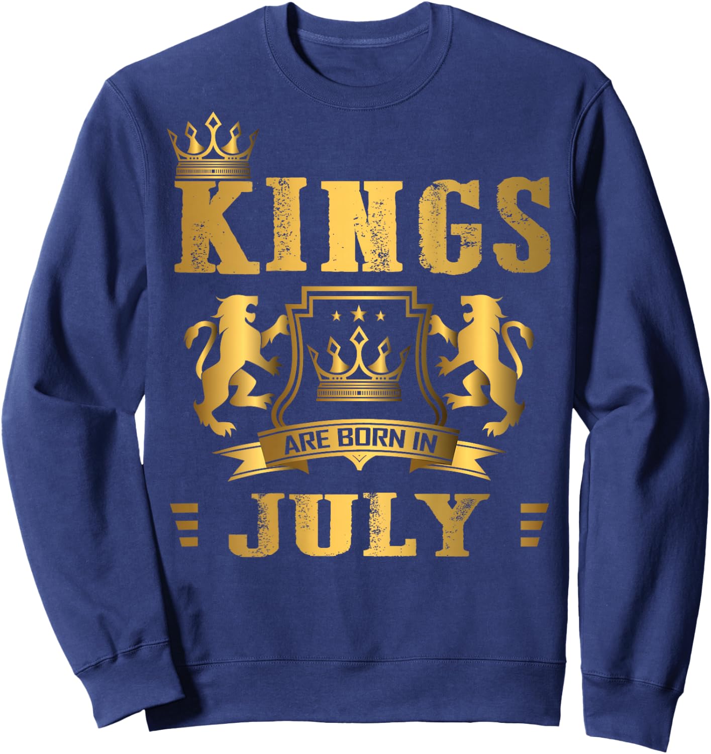 Kings Are Born in July - July Birthday (on Back) Sweatshirt - Sweatshirt | Navy