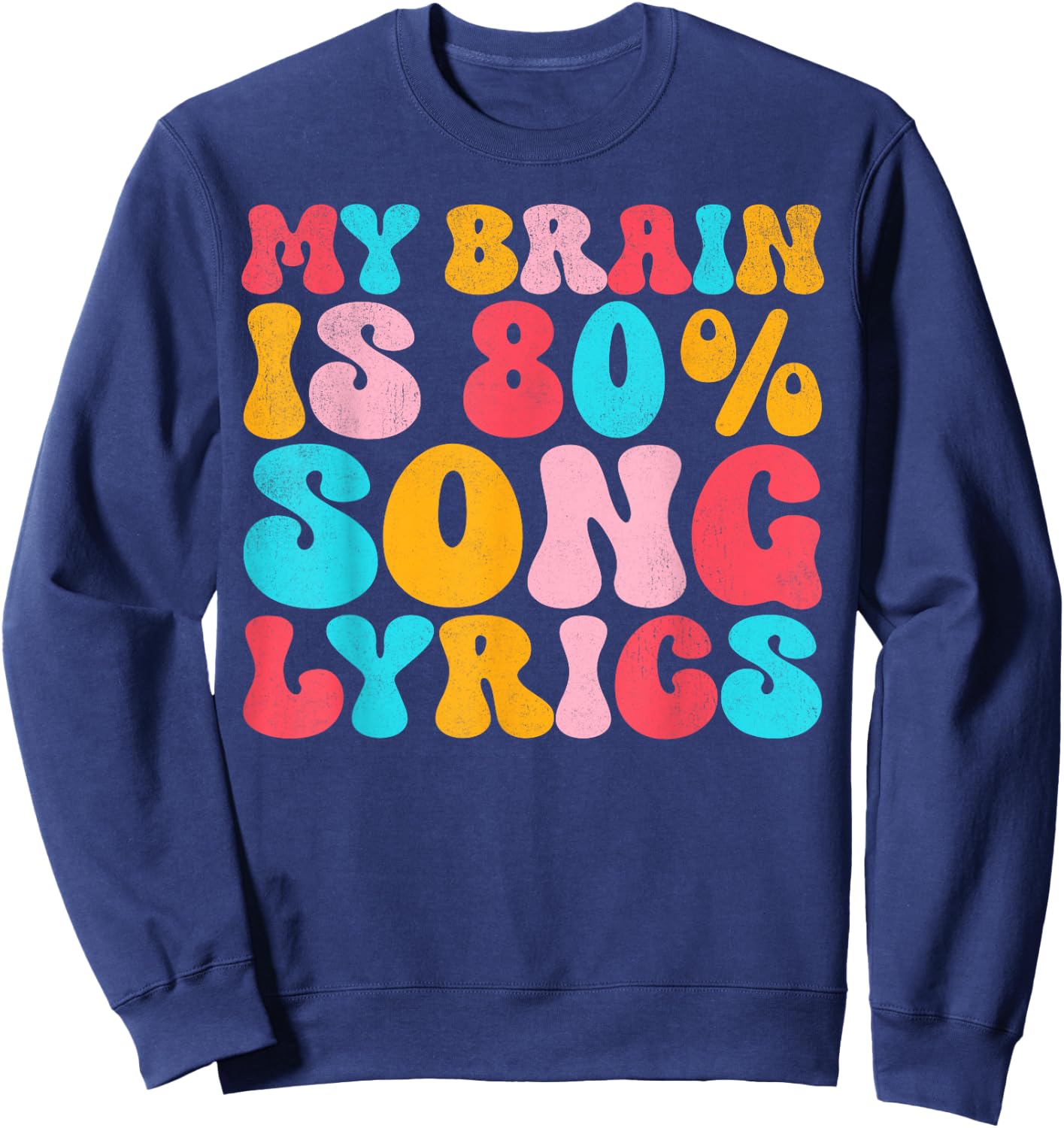 My Brain Is 80 Percent Song Lyrics - Funny Quote Music Lover Sweatshirt - Sweatshirt | Navy