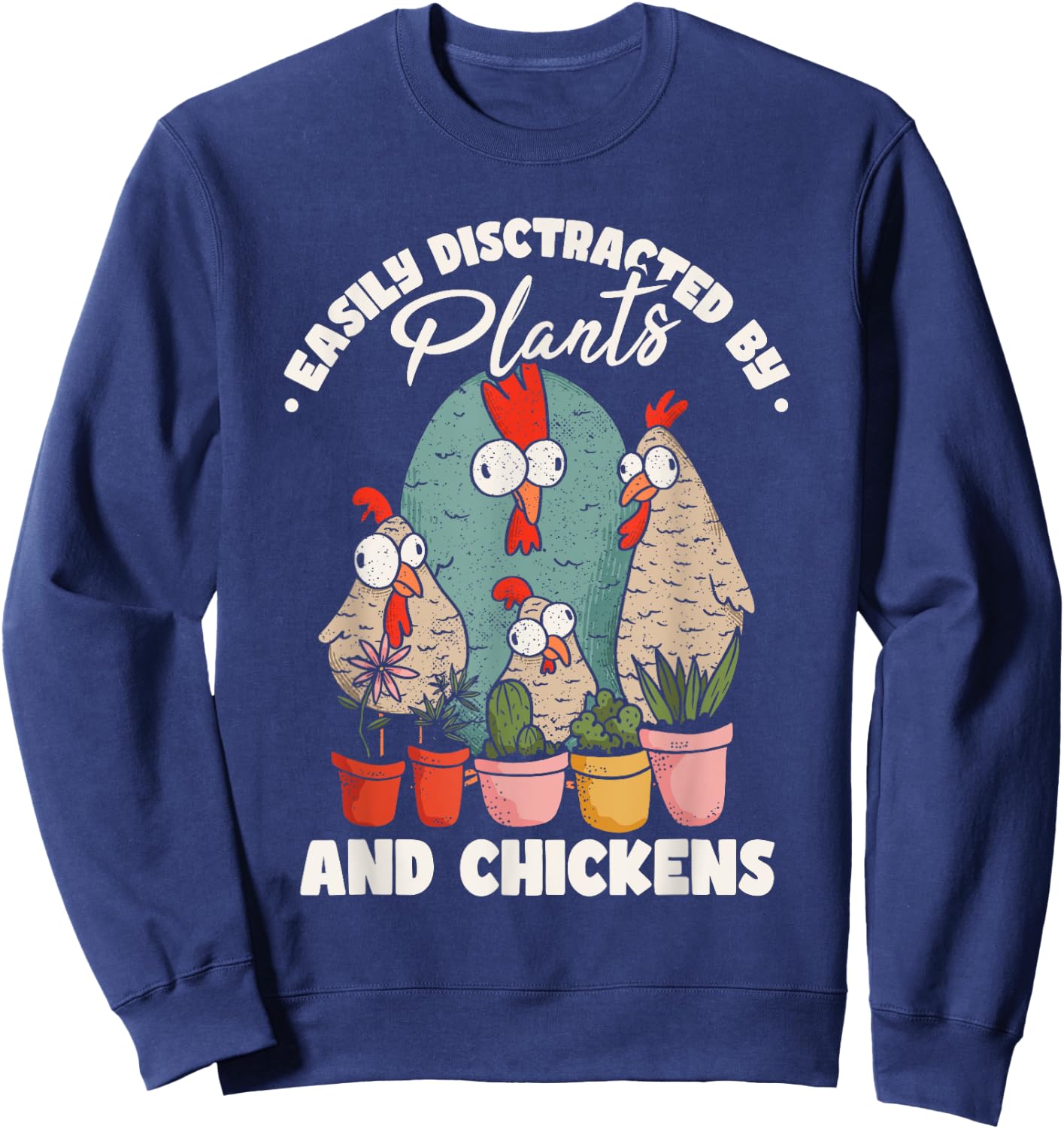 Easily Distracted By Plants And Chickens Sweatshirt - Sweatshirt | Navy