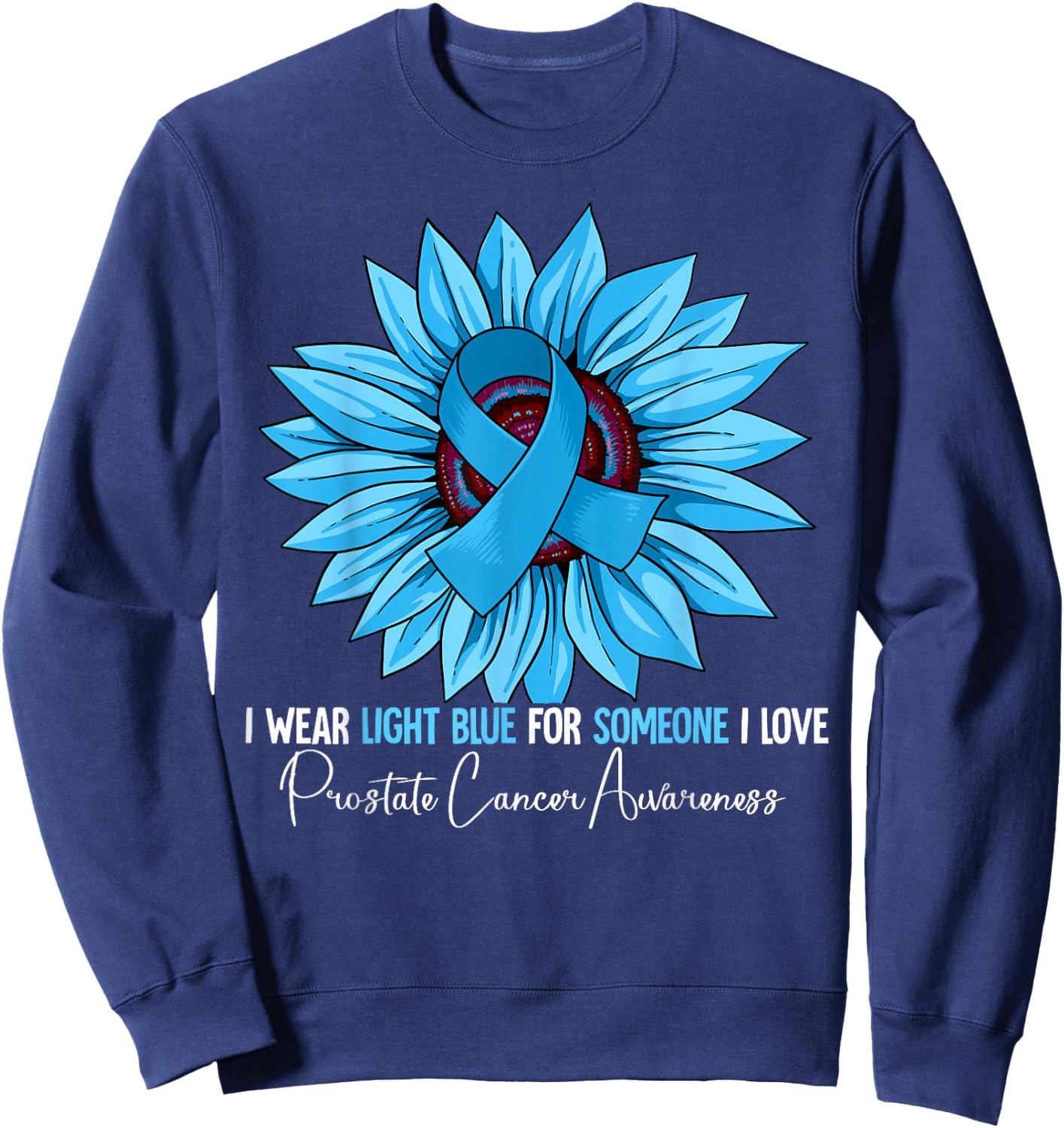 I Wear Light Blue Prostate Cancer Awareness Sweatshirt - Sweatshirt | Navy