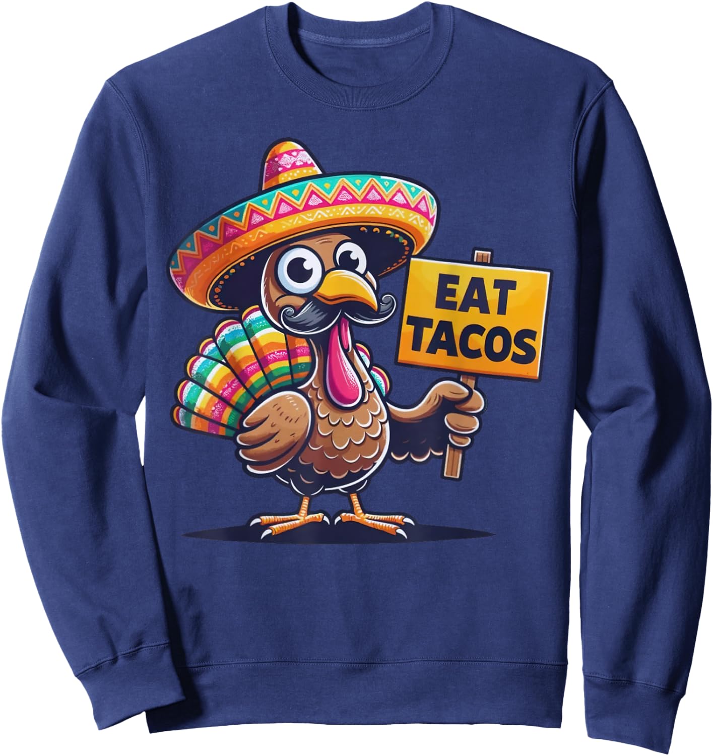 Funny Mexican Thanksgiving Turkey Eat Tacos Sweatshirt - Sweatshirt | Navy