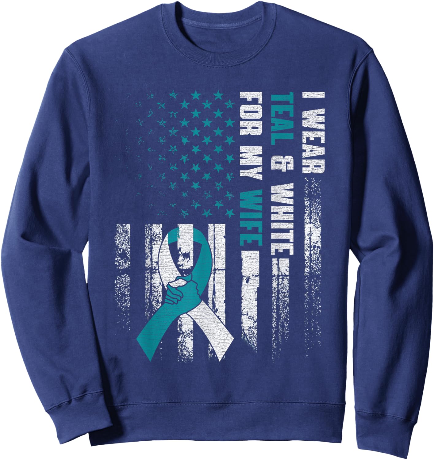 I Wear Teal & White For My Wife Cervical Cancer Awareness Sweatshirt - Sweatshirt | Navy