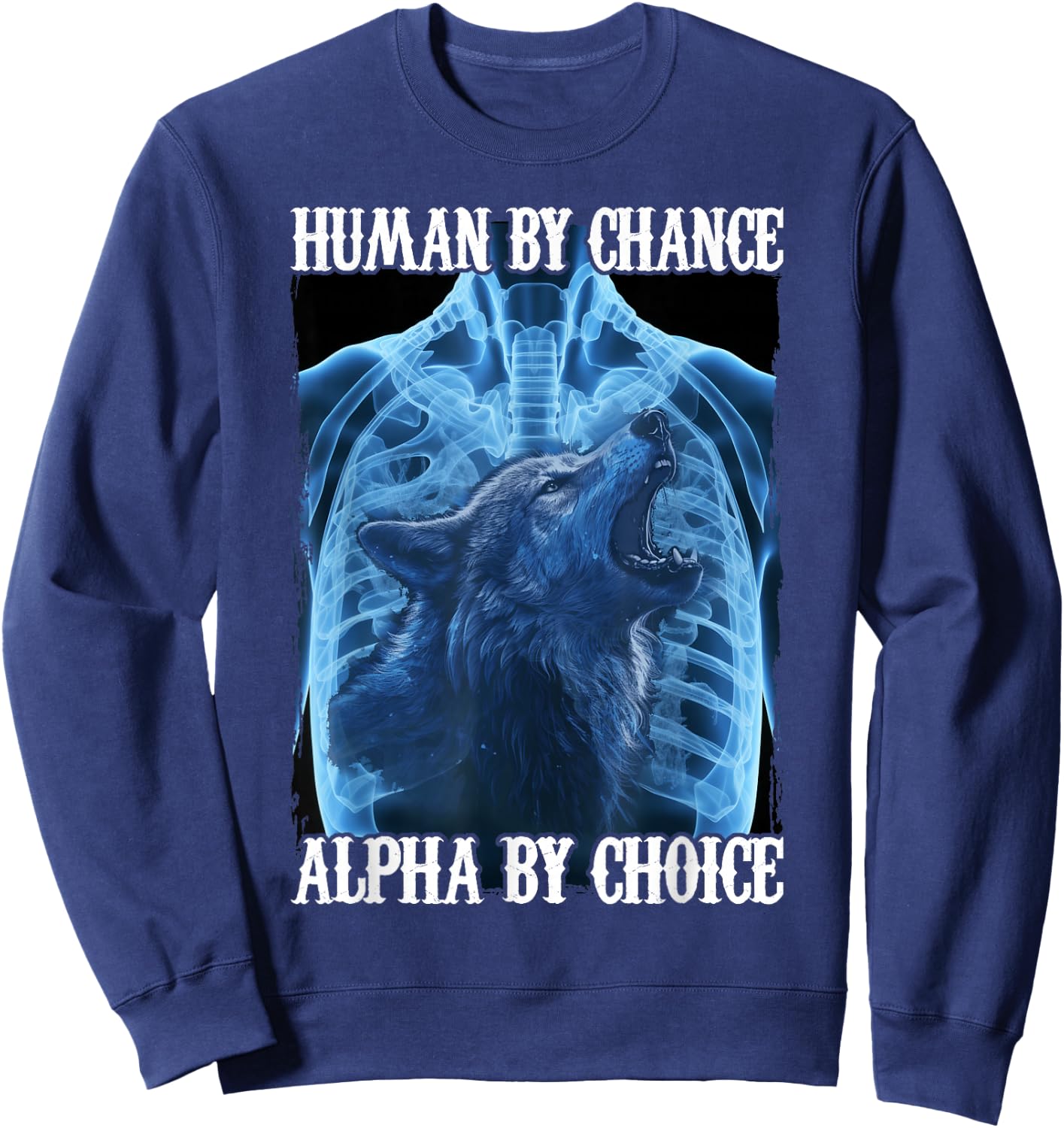 Wolf Human By Chance Alpha By Choice Sweatshirt - Sweatshirt | Navy