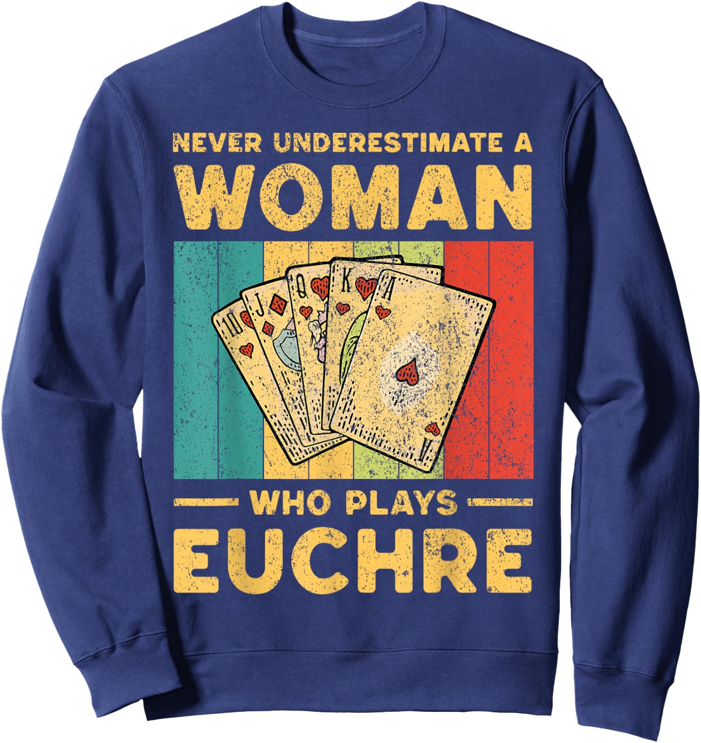 Never Underestimate an Woman Who Plays Euchre Funny Euchre Sweatshirt - Sweatshirt | Navy