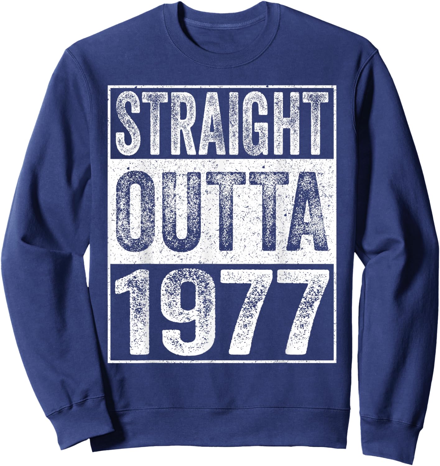 Straight Outta 1977 48 Years Old Gifts Vintage 48th Birthday Sweatshirt - Sweatshirt | Navy