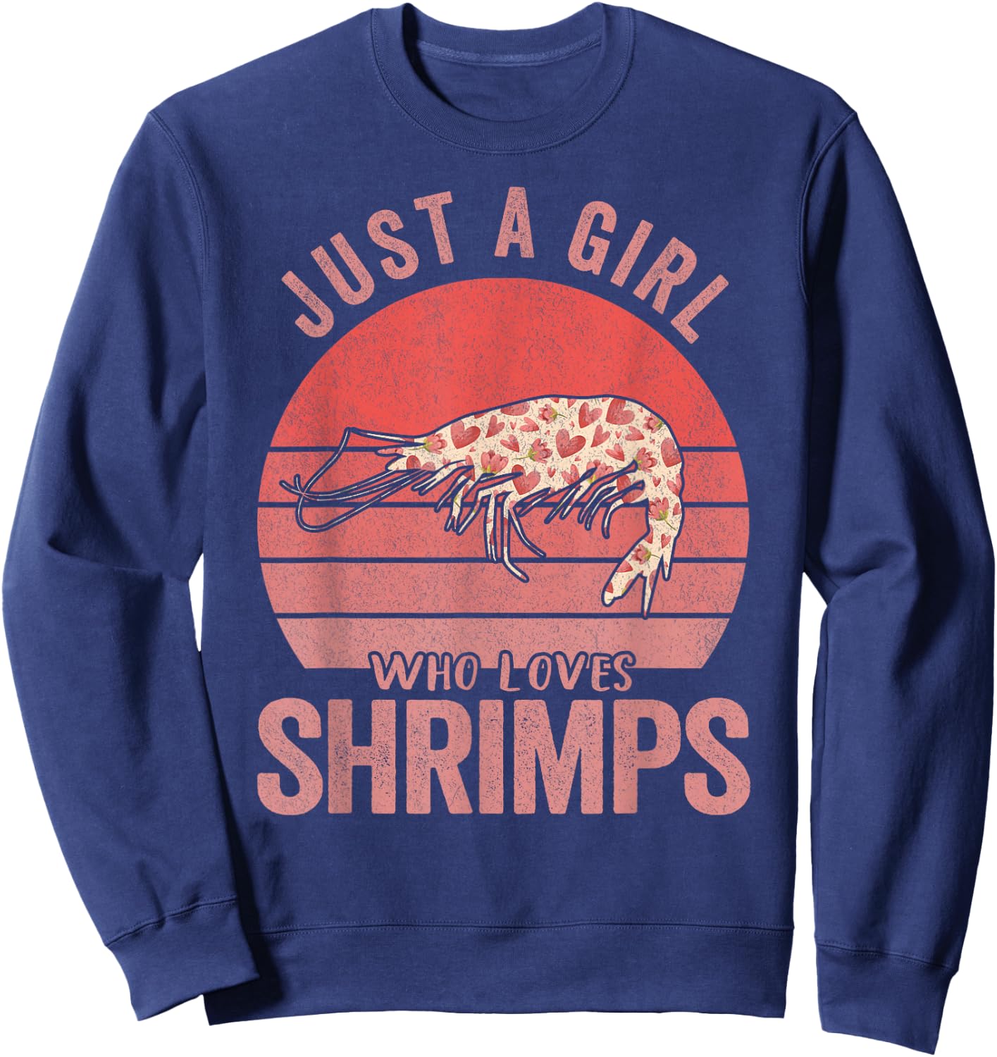 Funny Shrimp Lover Shrimp Boy Girl Gift Just A Girl Who Loves Shrimps Shrimp Lover Sweatshirt - Sweatshirt | Navy