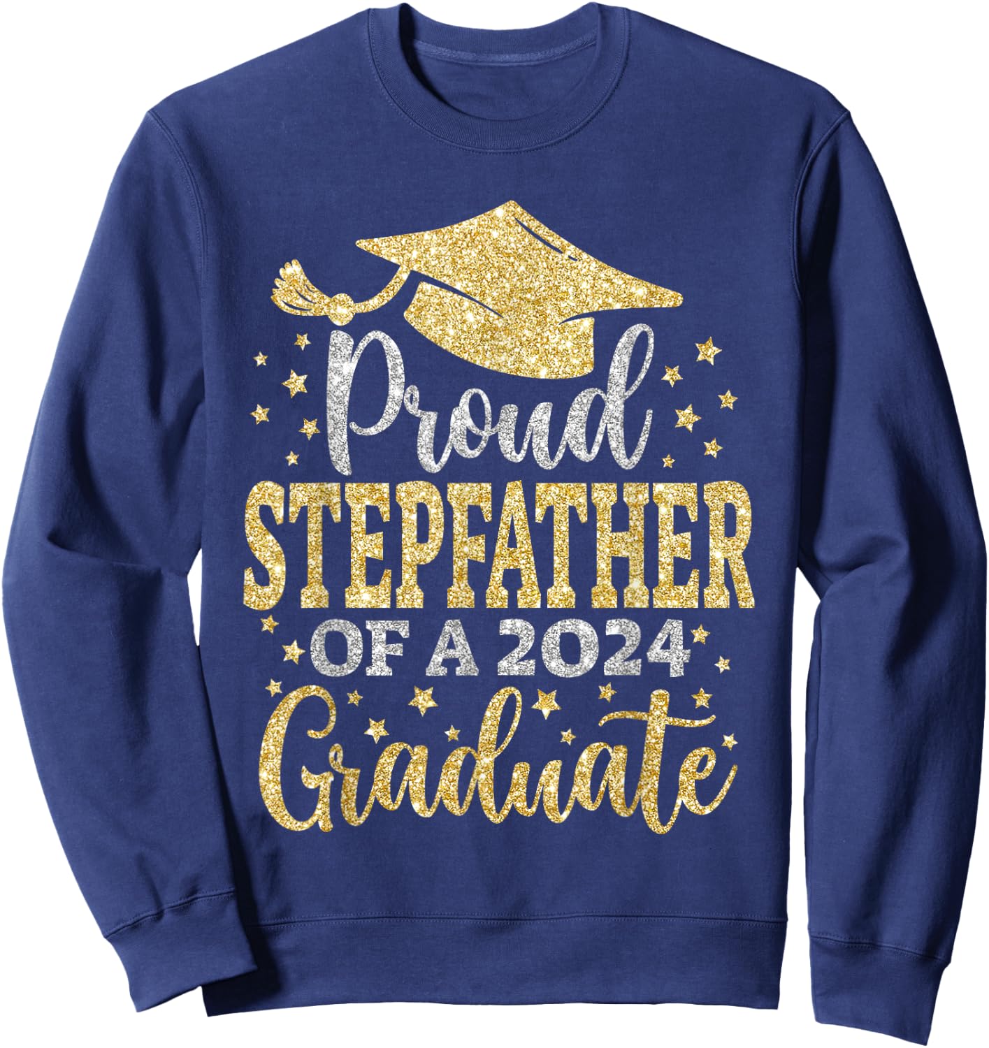 Stepfather Senior 2024 Proud Dad Of A Class Of 2024 Graduate Sweatshirt - Sweatshirt | Navy