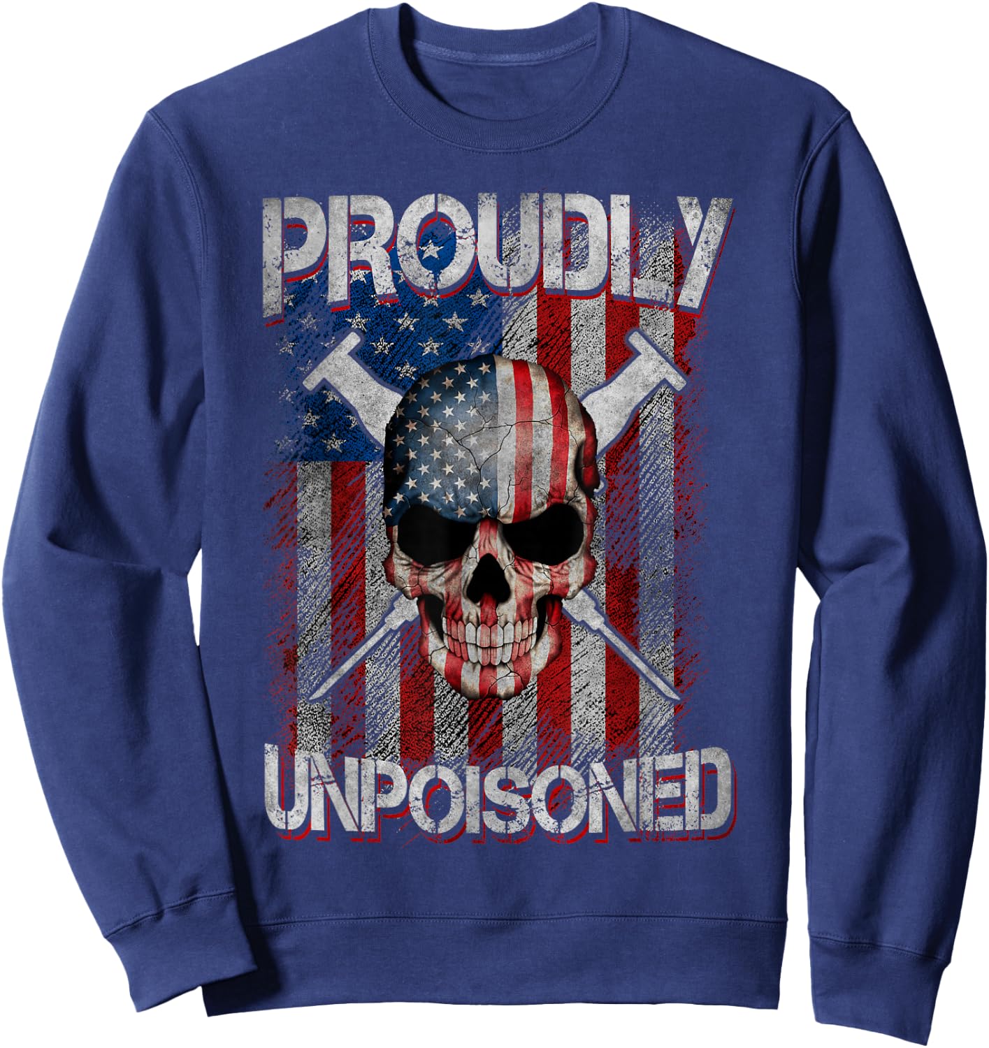 Proudly Unpoisoned, Skull Vaccinated USA Flag Outfits Sweatshirt - Sweatshirt | Navy