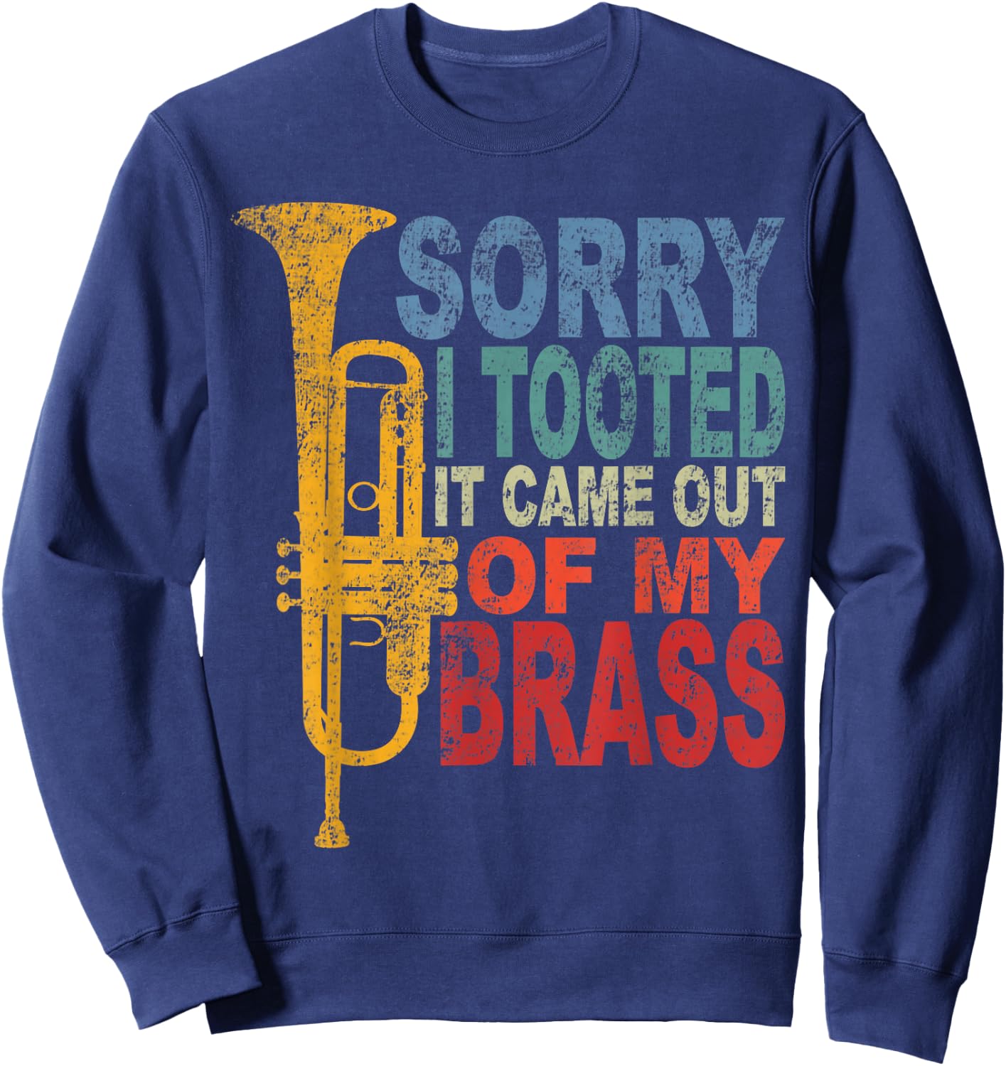 Funny Trumpet Player Brass Band Trumpeter Sorry I Tooted Sweatshirt - Sweatshirt | Navy