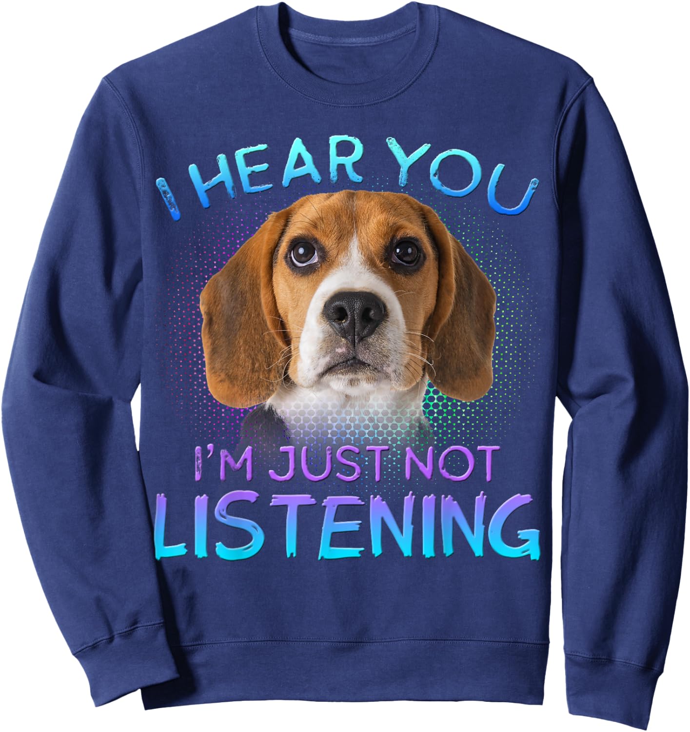 Beagle I Hear You not Listening Sweatshirt - Sweatshirt | Navy