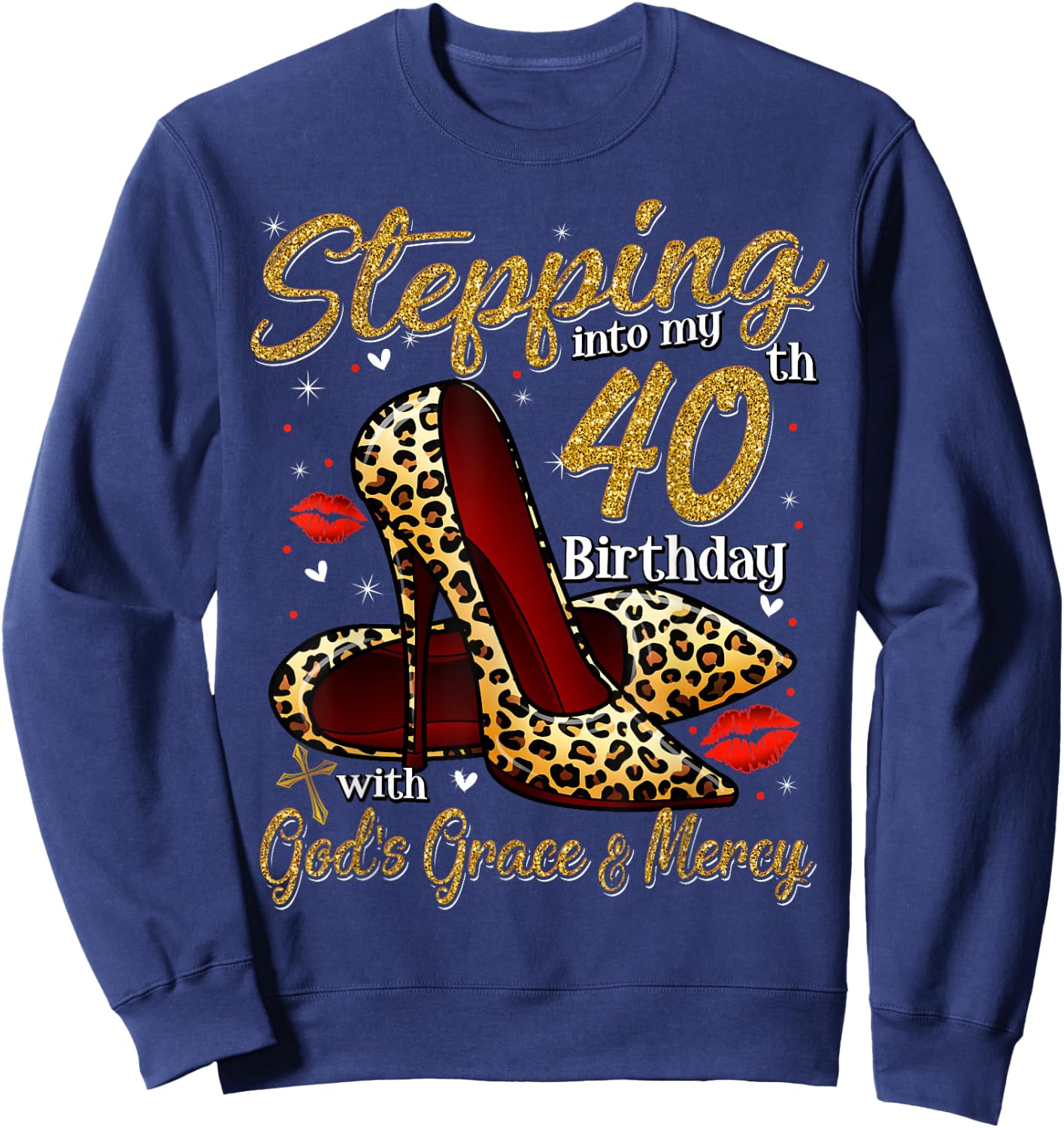 High Heels Stepping Into My 40th Birthday 40 and Fabulous Sweatshirt - Sweatshirt | Navy