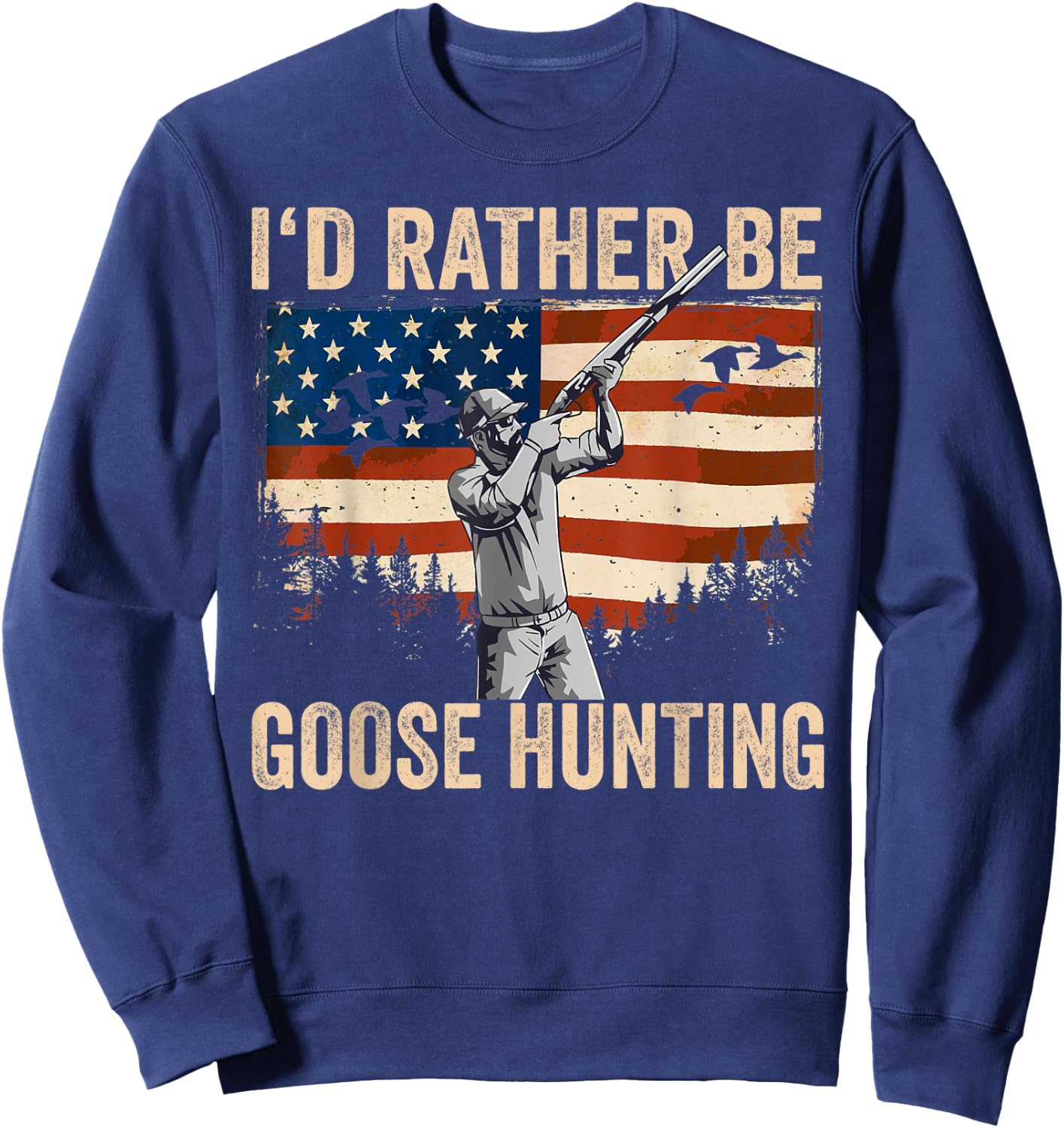 USA I'd Rather Be Goose Hunting Sweatshirt - Sweatshirt | Navy