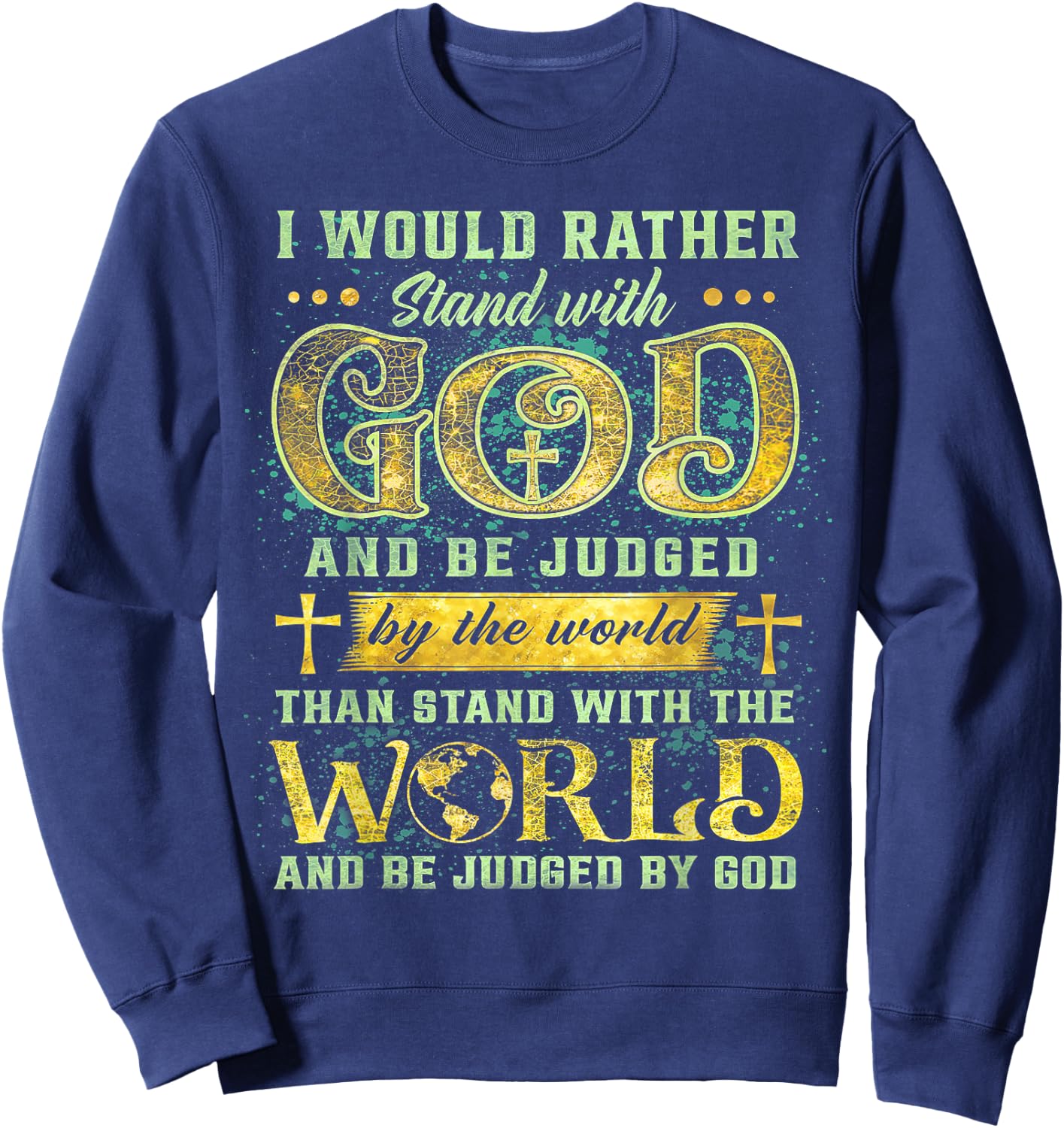 I Would Rather Stand With God And Be Judged By The World Sweatshirt - Sweatshirt | Navy
