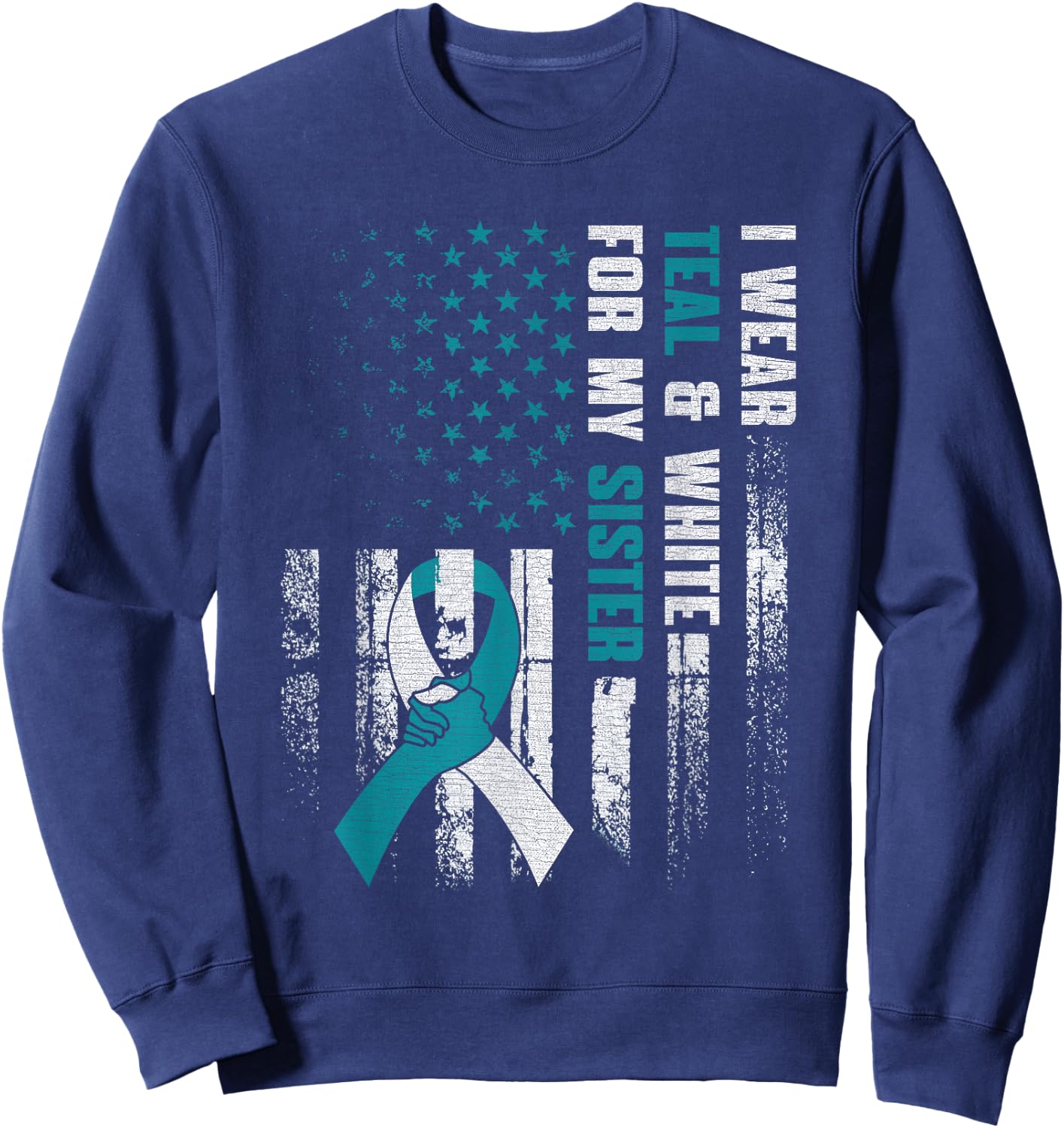 I Wear Teal & White For My Sister Cervical Cancer Awareness Sweatshirt - Sweatshirt | Navy