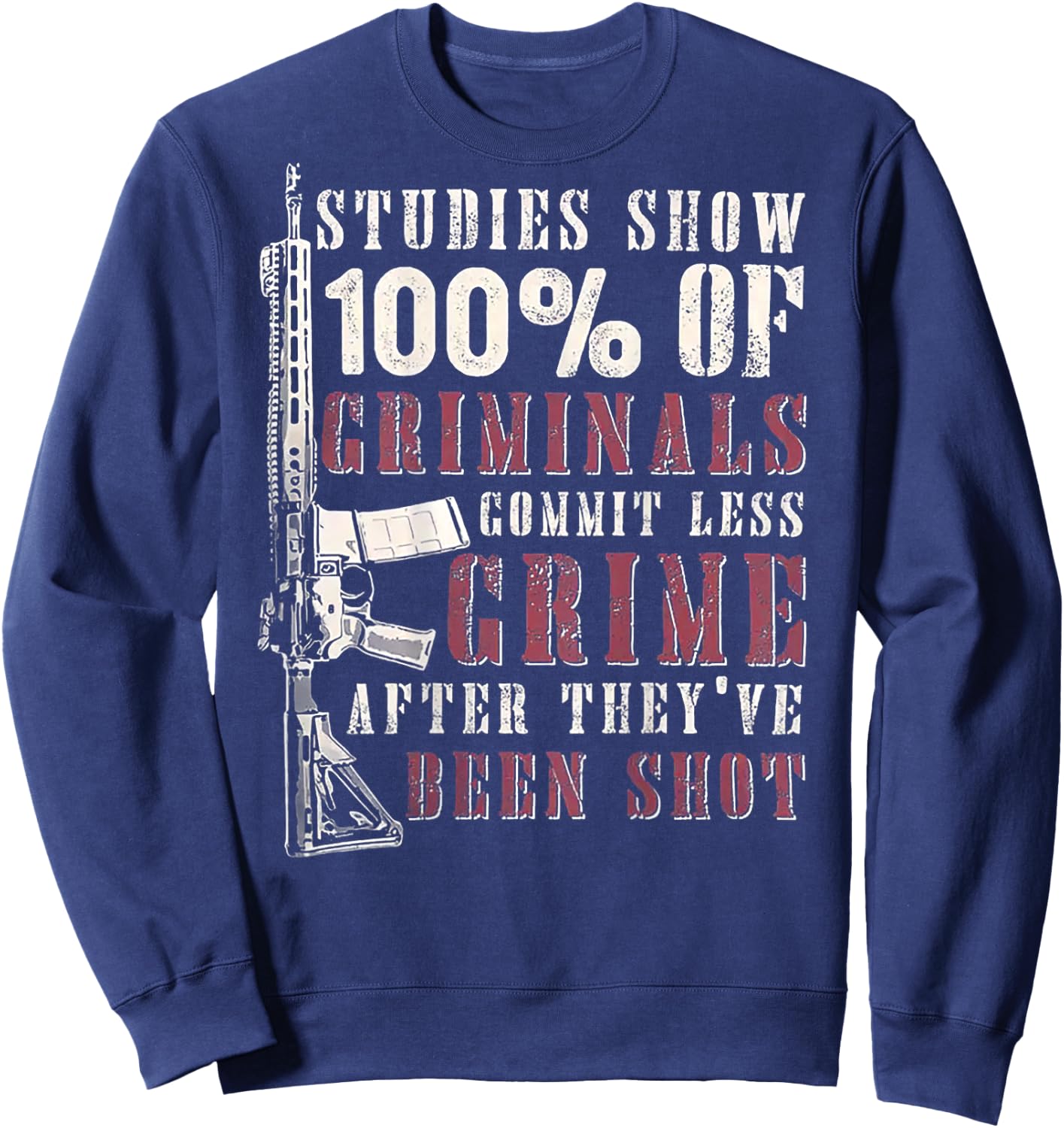 Studies Show 100% Of Criminals Commit Less Crime (on back) Sweatshirt - Sweatshirt | Navy