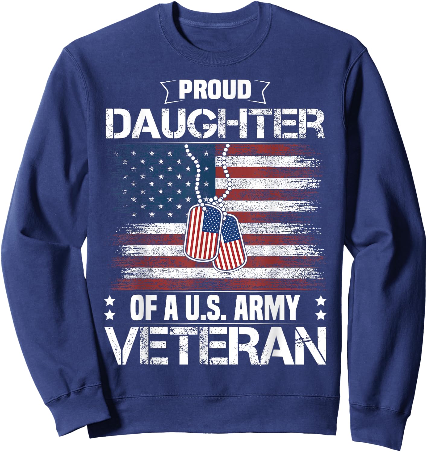 Proud Daughter of A US Army Veteran Day Family Matching Sweatshirt - Sweatshirt | Navy