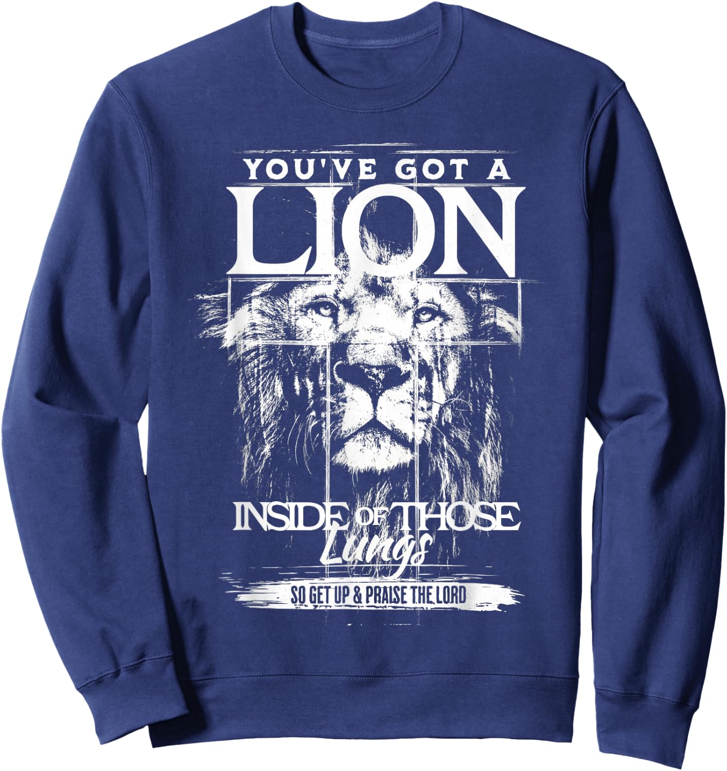 You've Got a Lion Inside of Those Lungs Praise The Lord Sweatshirt - Sweatshirt | Navy