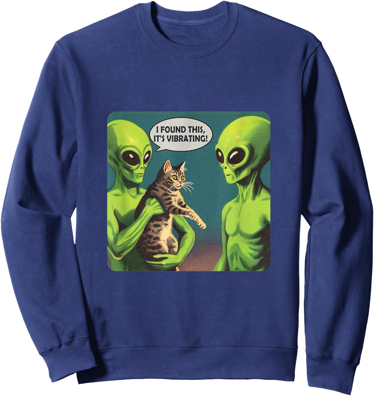 I Found This Its Vibrating Funny Cat Alien Sweatshirt - Sweatshirt | Navy