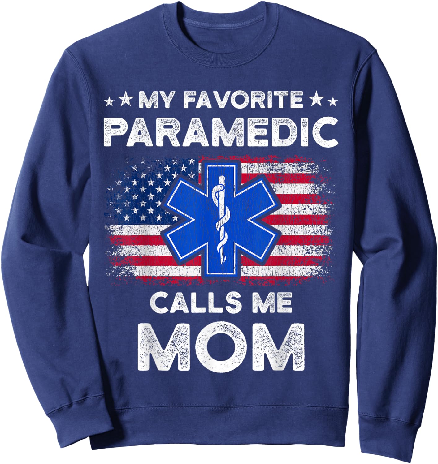 My Favorite Paramedic Calls Me Mom Funny Paramedic Sweatshirt - Sweatshirt | Navy
