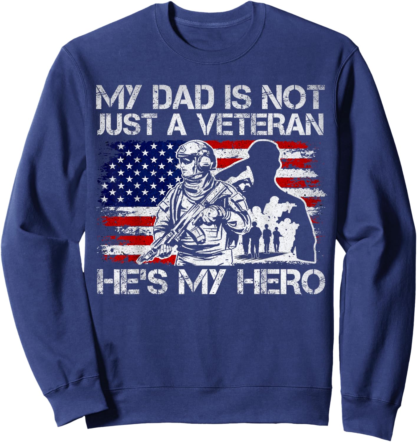 Veteran Support, Military & Veteran Dad Is My Hero, US Flag Sweatshirt - Sweatshirt | Navy