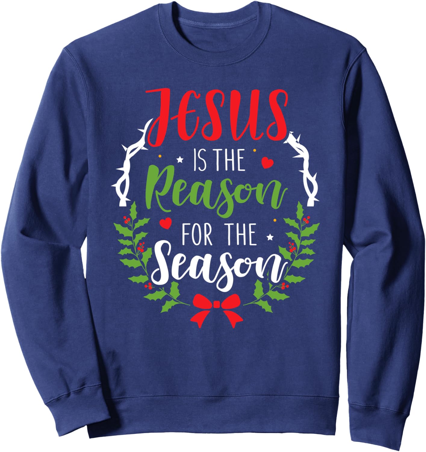 Jesus is the reason for the season christian christmas Sweatshirt - Sweatshirt | Navy