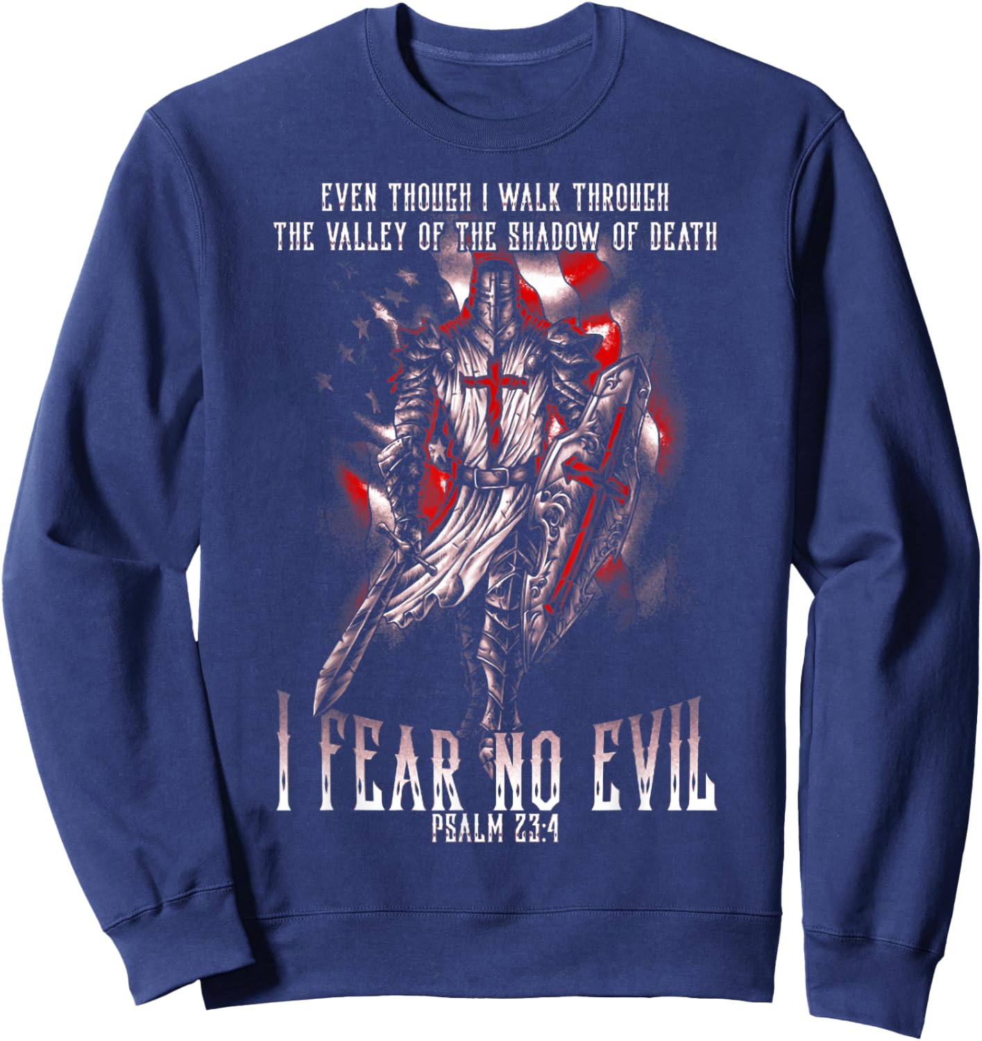 I Walk Through The Valley Of Death I Fear No Evil Crusader Sweatshirt - Sweatshirt | Navy