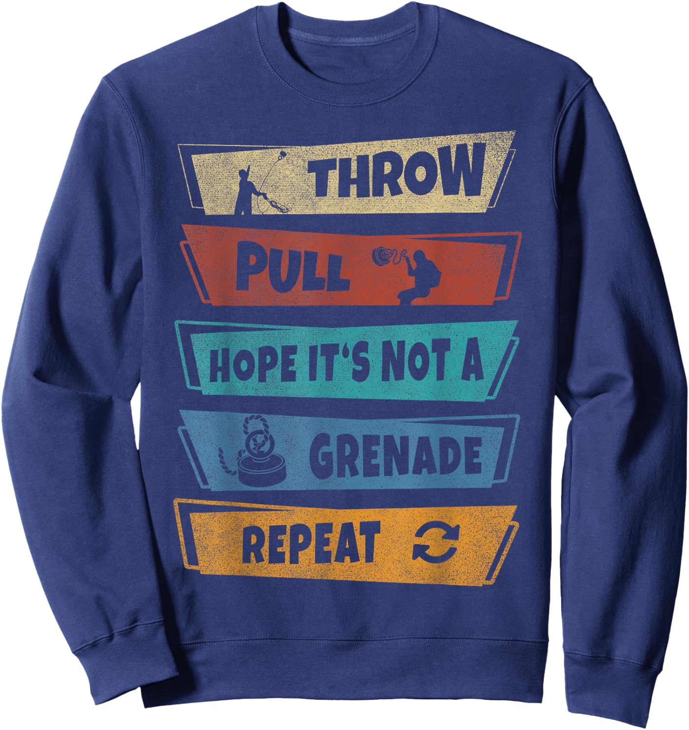 Throw Pull Hope it‘s not a Grenade Repeat Magnet Fishing Sweatshirt - Sweatshirt | Navy