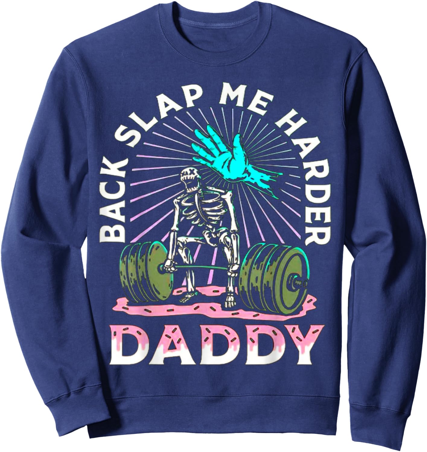 Back Slap Me Harder Daddy Weightlifting Bodybuilding Gym Sweatshirt - Sweatshirt | Navy