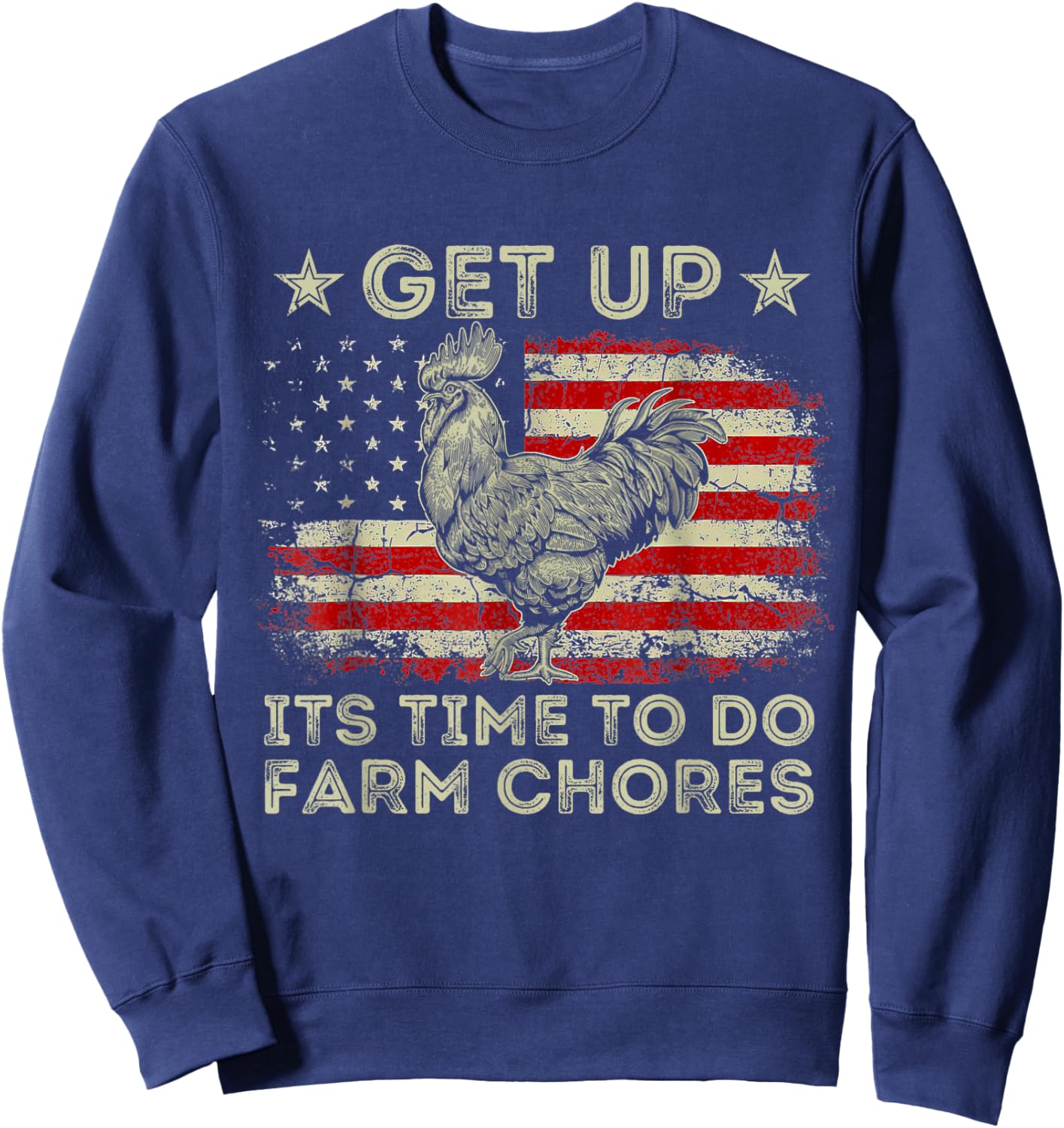 get up it's time to do farm chores American Flag Sweatshirt - Sweatshirt | Navy