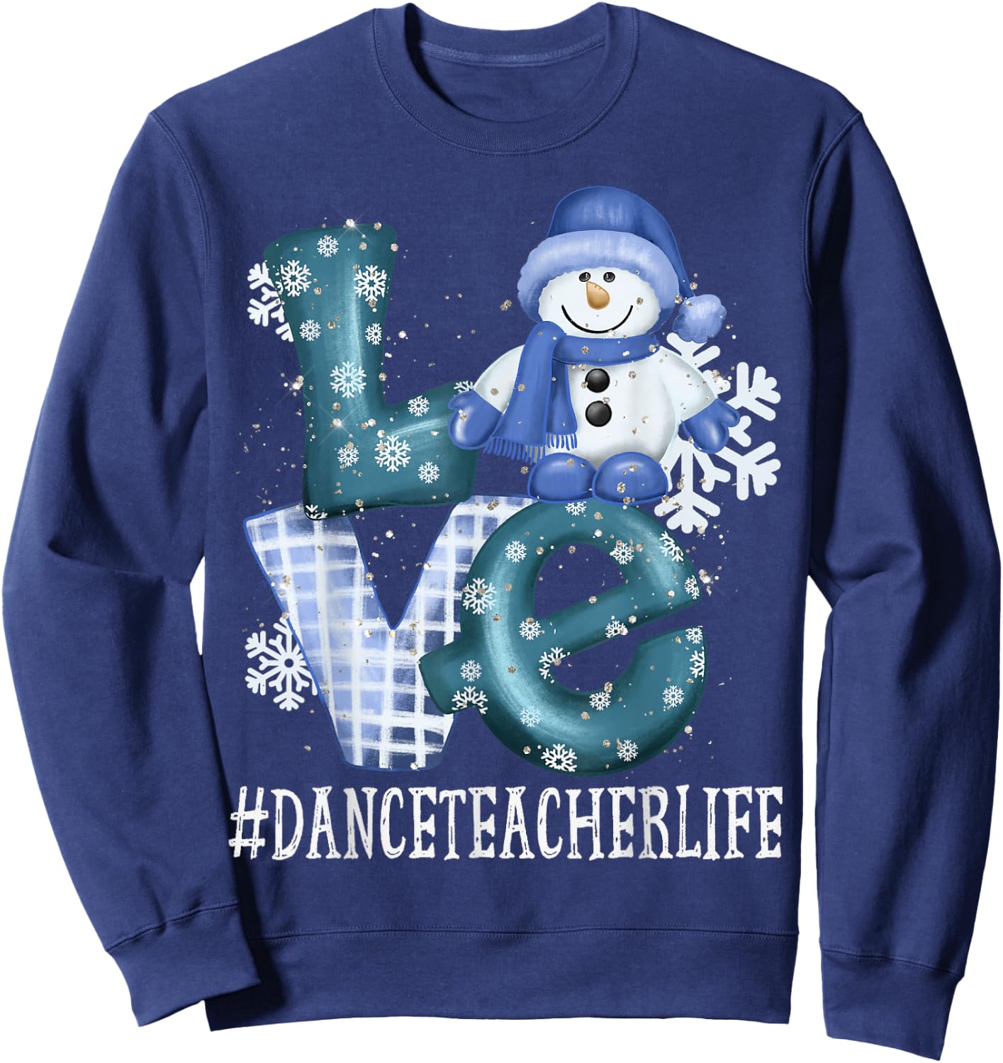 Dance Teacher Love Snowman Women Winter Season Christmas Sweatshirt - Sweatshirt | Navy