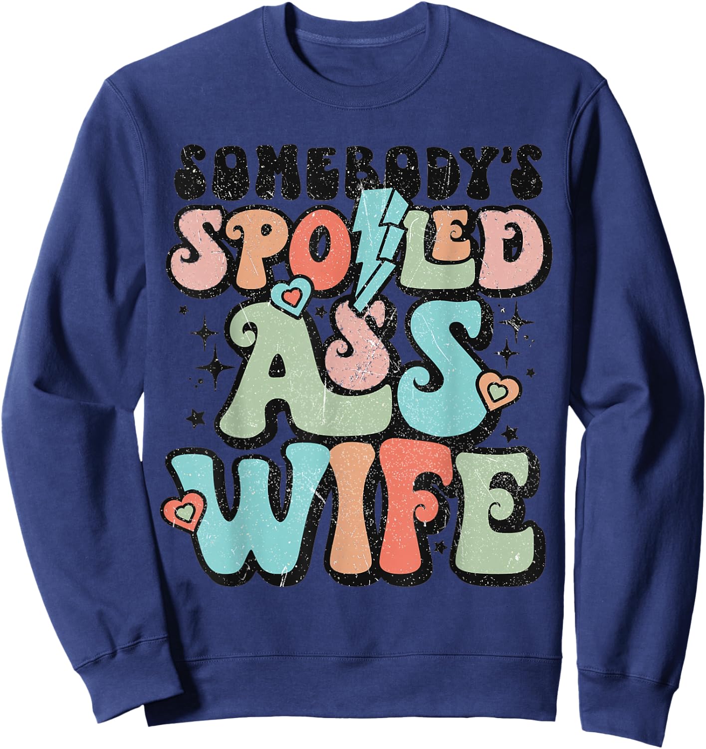 Somebody's Spoiled Ass Wife Retro Funny Sweatshirt - Sweatshirt | Navy