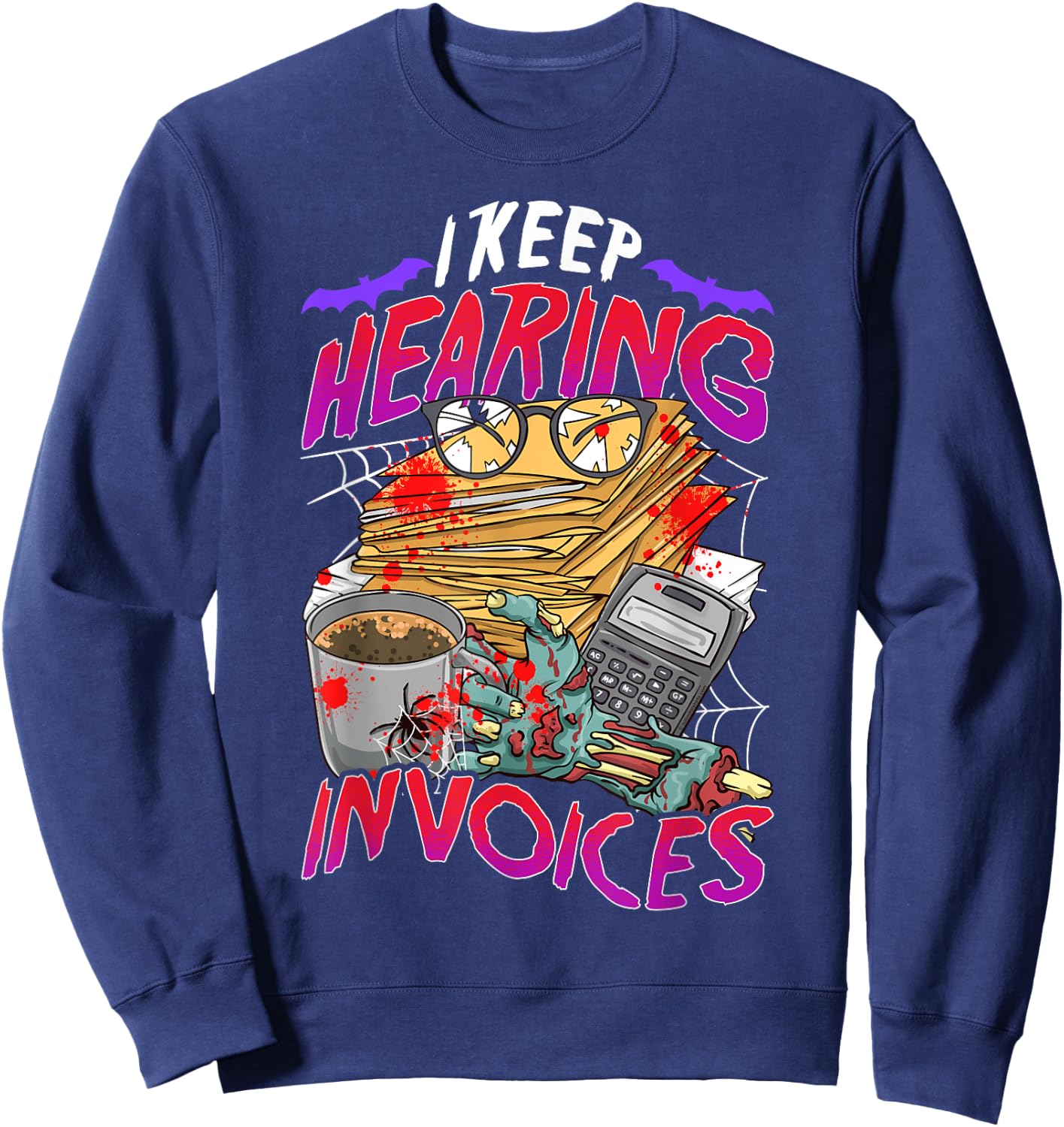 I Keep Hearing Invoices Accounts Halloween Funny Costume Sweatshirt - Sweatshirt | Navy