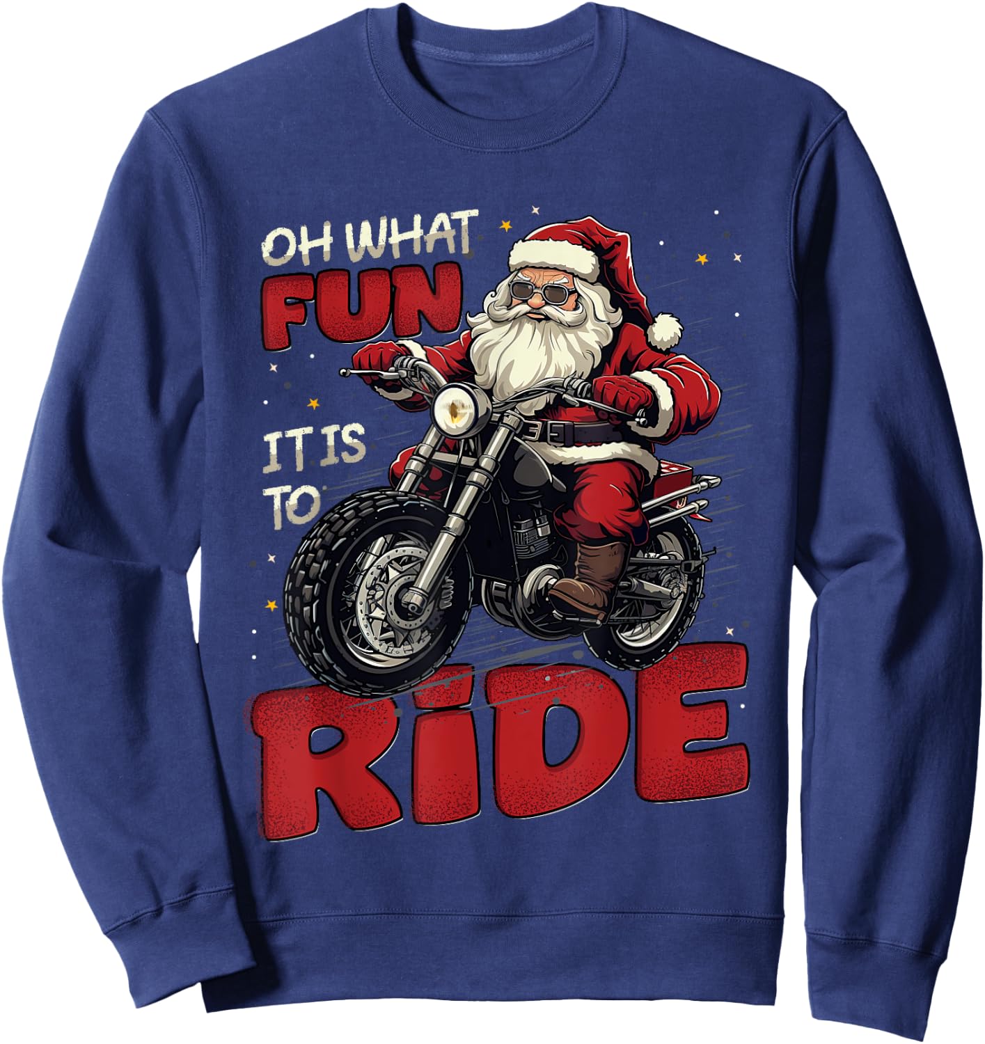 Oh What Fun It Is To Ride, Funny Biker Santa On A Motorcycle Sweatshirt - Sweatshirt | Navy