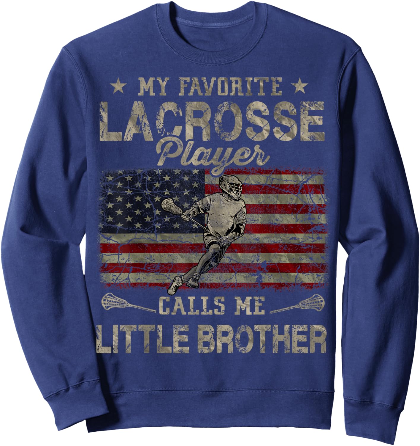 My Favorite Lacrosse Player Calls Me Little Brother USA Flag Sweatshirt - Sweatshirt | Navy