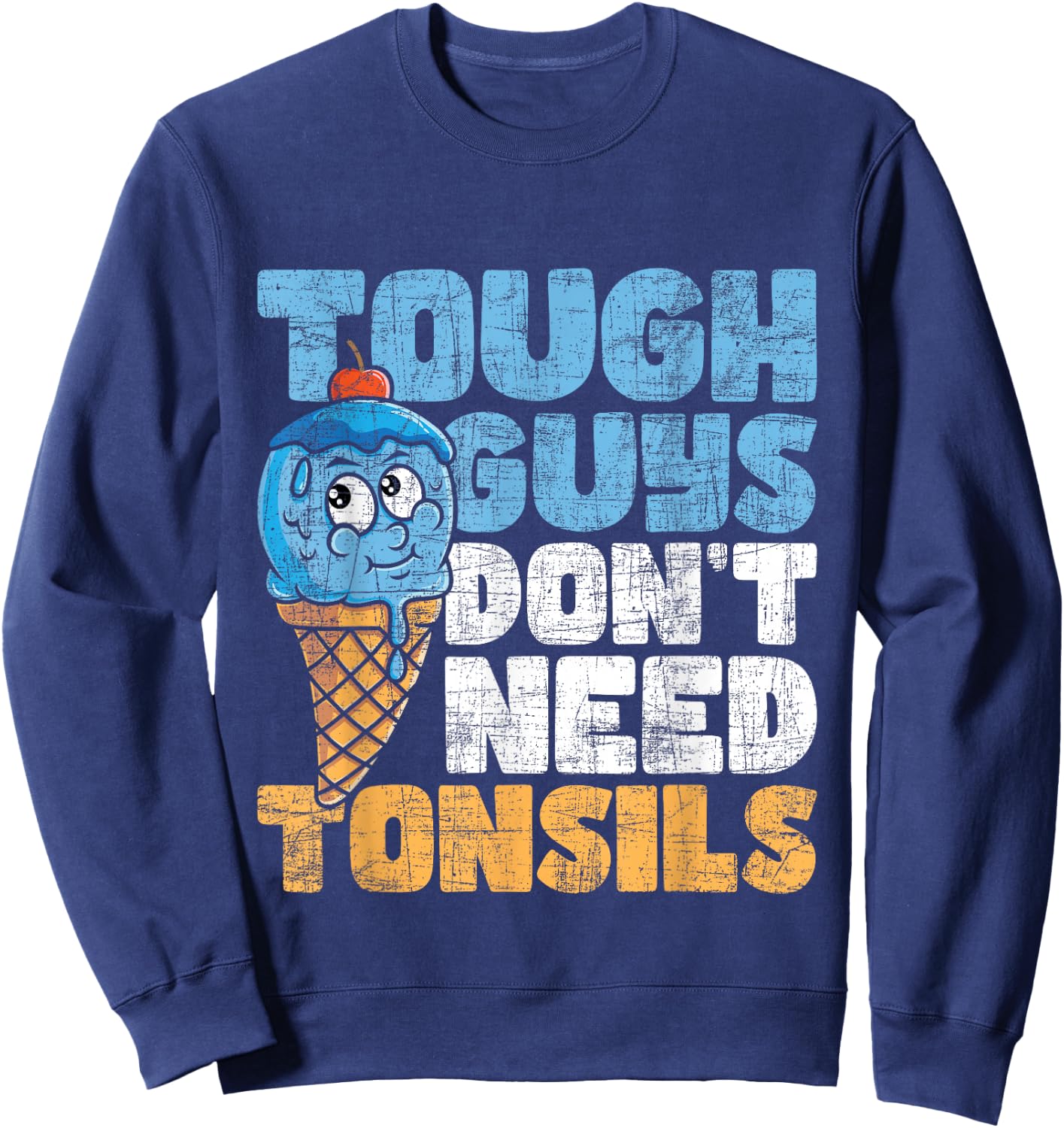 Tough Guys Don't Need Tonsils - Tonsil Removal Tonsillectomy Small Sweatshirt - Sweatshirt | Navy