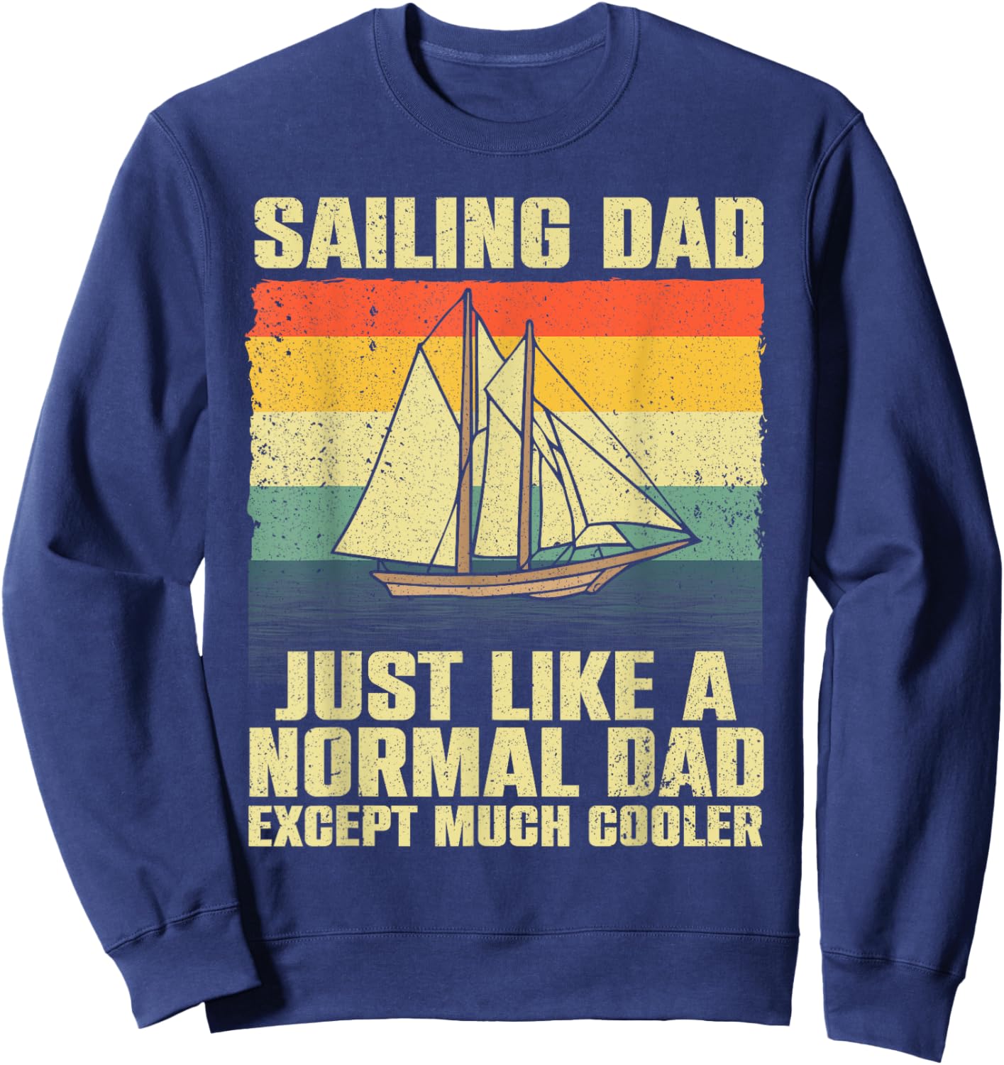 Funny Sailing Art For Dad Men Sailing Sailor Sail Sailboat Sweatshirt - Sweatshirt | Navy