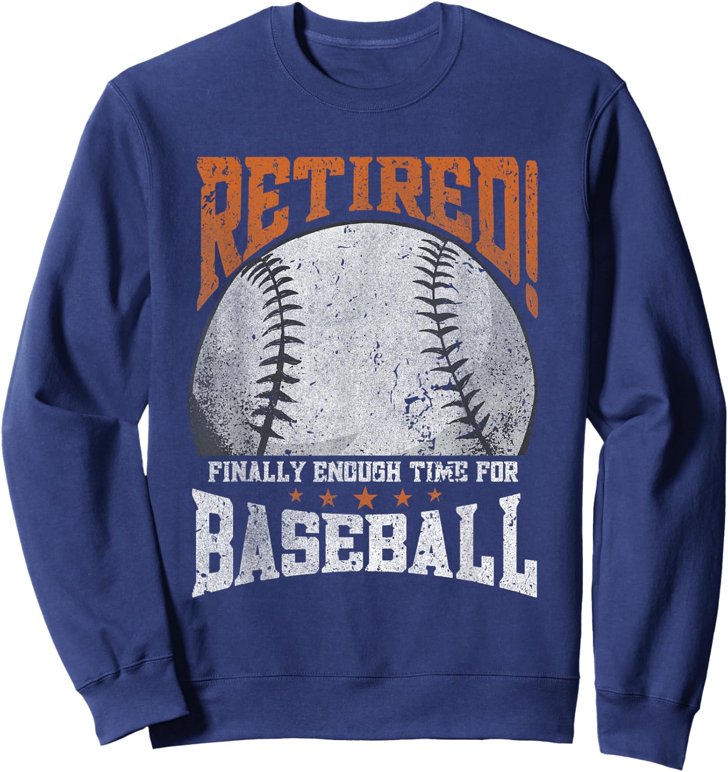 Retired Finally Enough Time For Baseball -Pension Retirement Sweatshirt - Sweatshirt | Navy