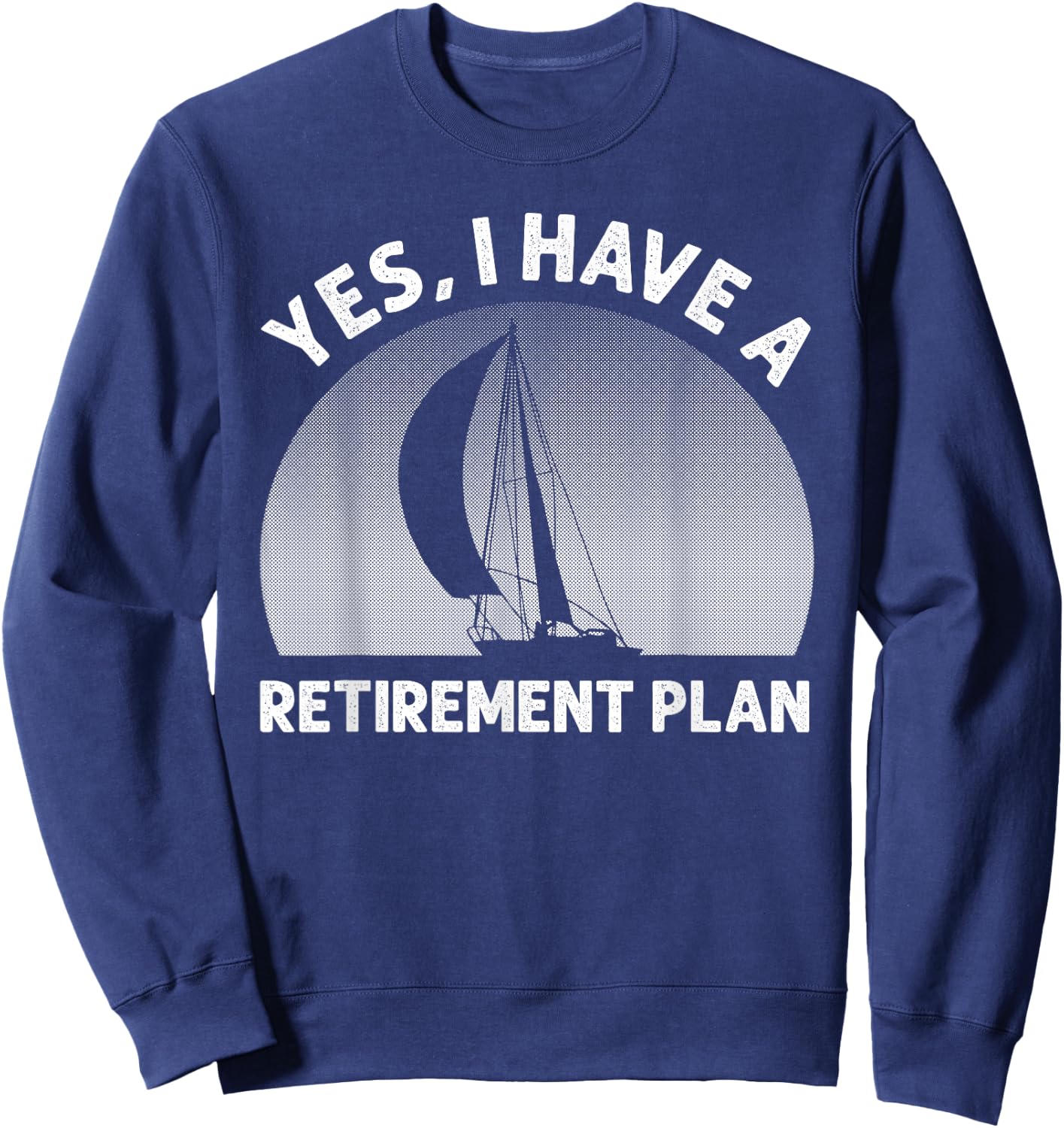 Funny Sailing Designs Women Sailing Retirement Plan Sweatshirt - Sweatshirt | Navy