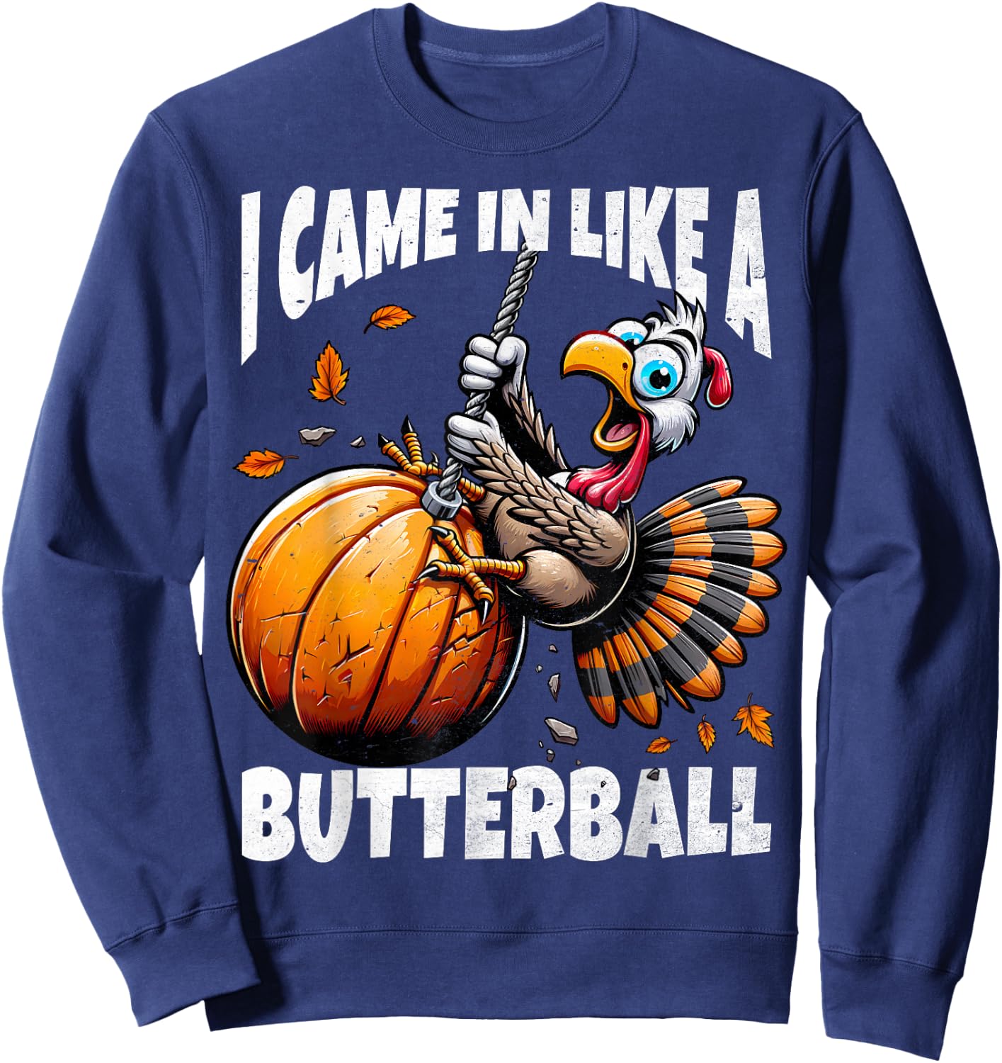 FunWearVm Came In Like A Butterball Humorous Modern Thanksgiving Turkey - Black, Small Sweatshirt - Sweatshirt | Navy